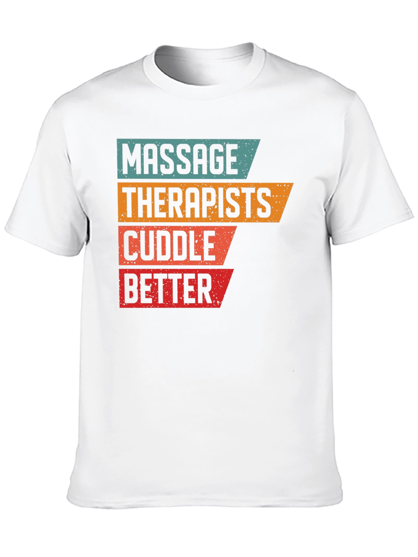 Massage Therapists Cuddle Better T-Shirt