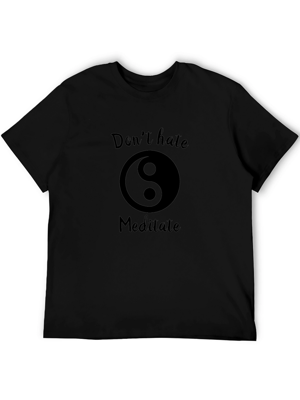 Dont Hate Meditate Black T-Shirt