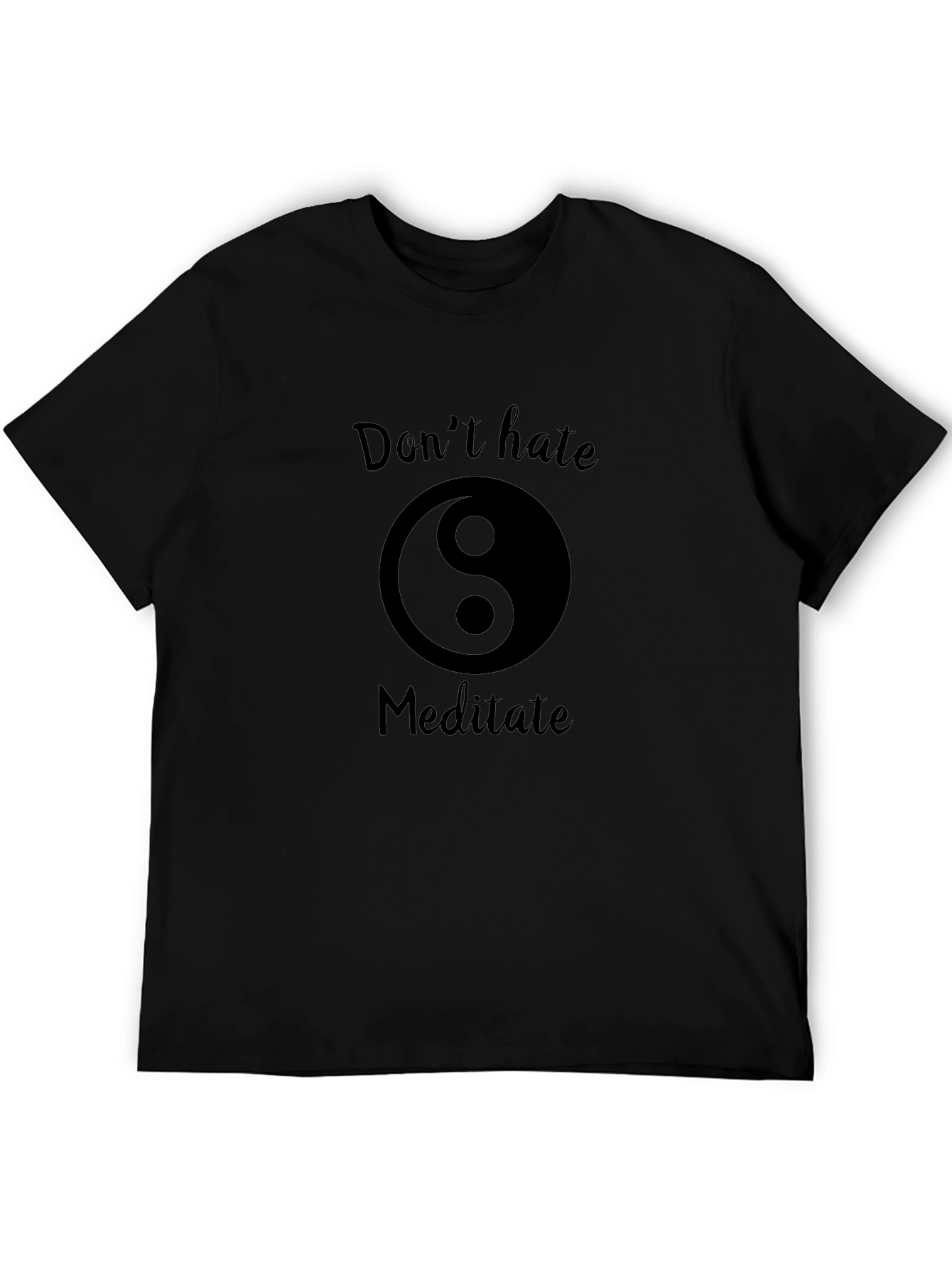 Dont Hate Meditate Black T-Shirt