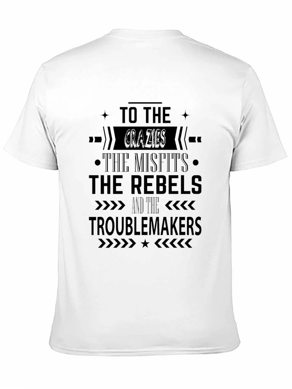 The Crazies Misfits Rebels Troublemakers T-Shirt