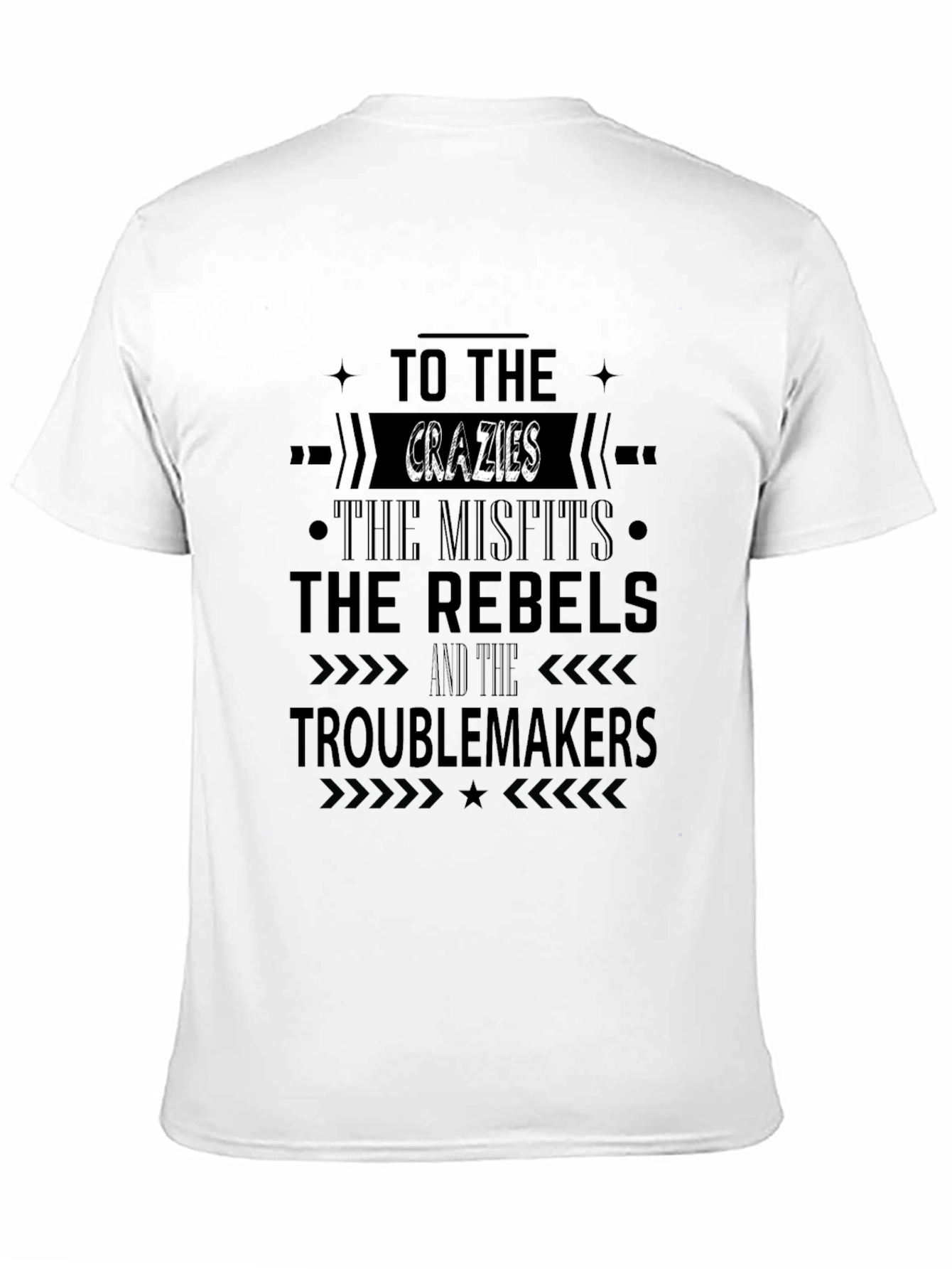The Crazies Misfits Rebels Troublemakers T-Shirt