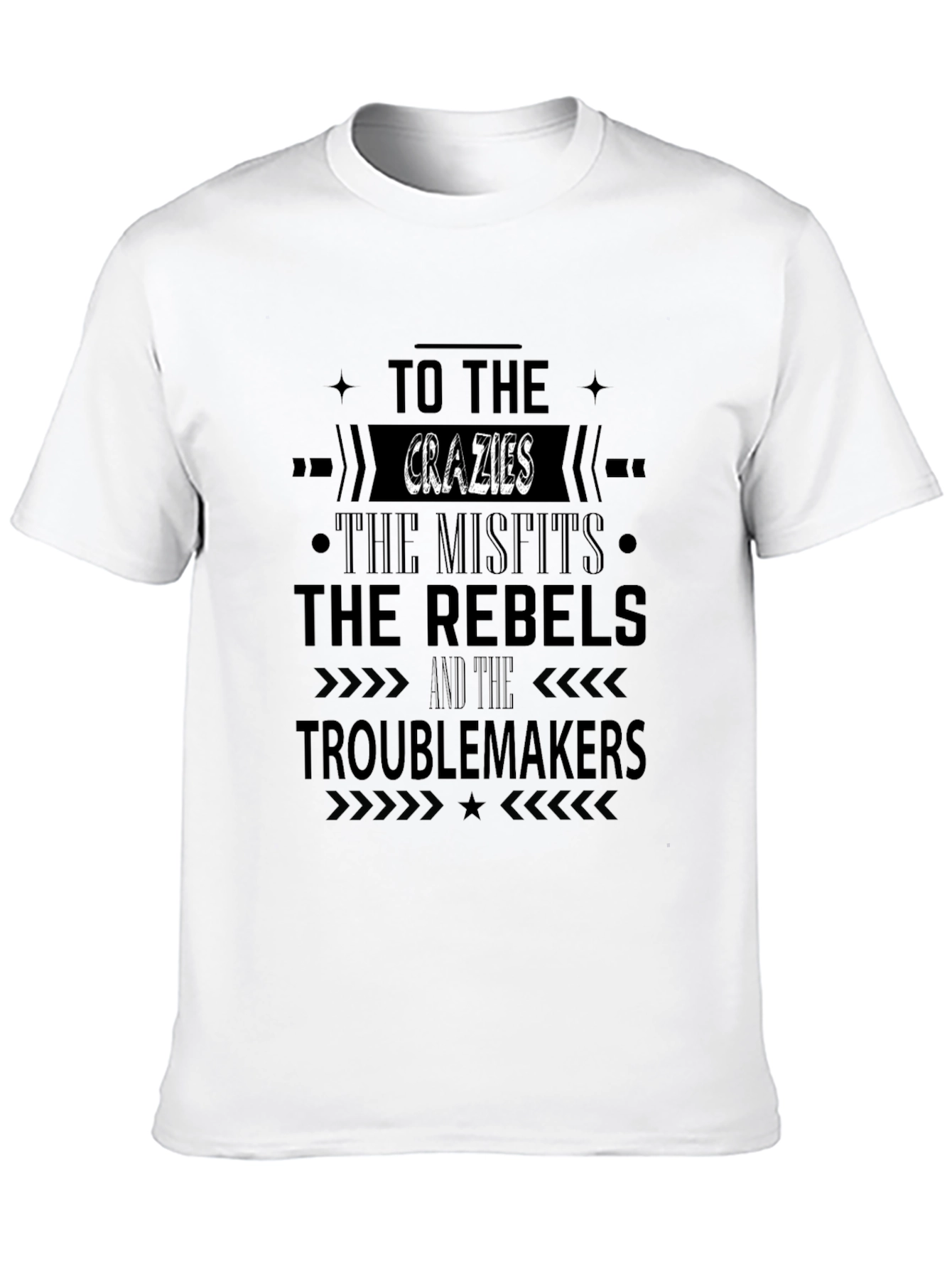 The Crazies Misfits Rebels Troublemakers T-Shirt