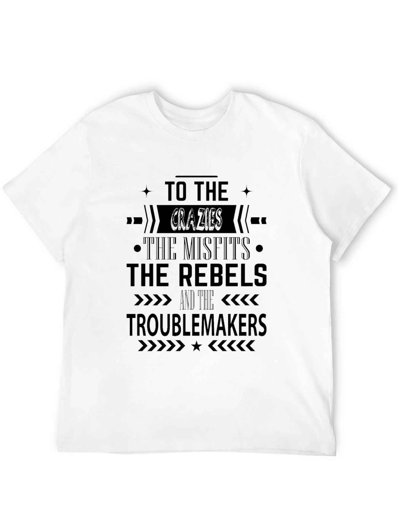 The Crazies Misfits Rebels Troublemakers T-Shirt