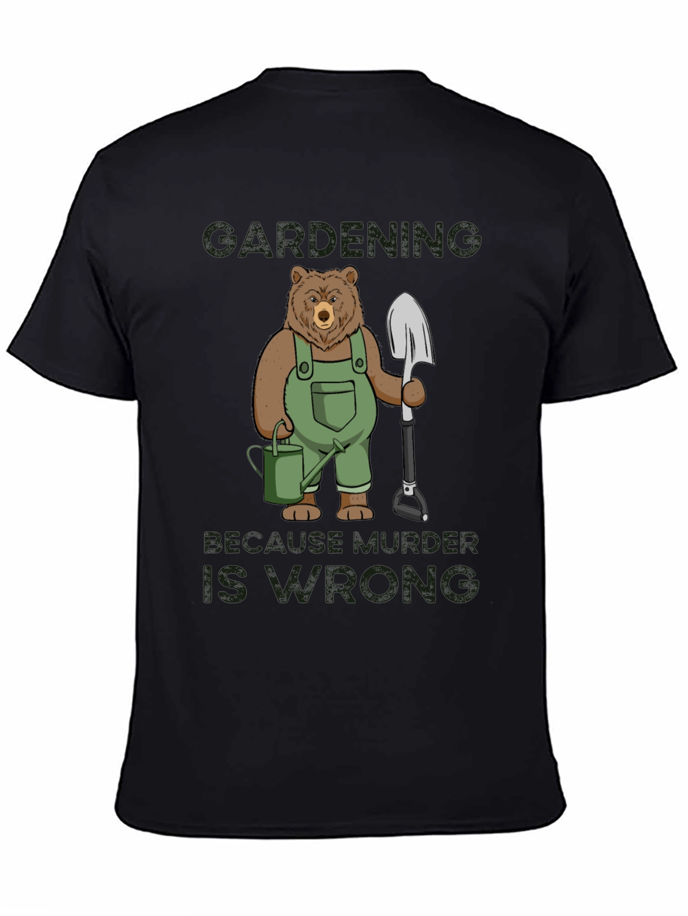 Gardening Bear T-Shirt: Because Murder is Wrong Funny Tee