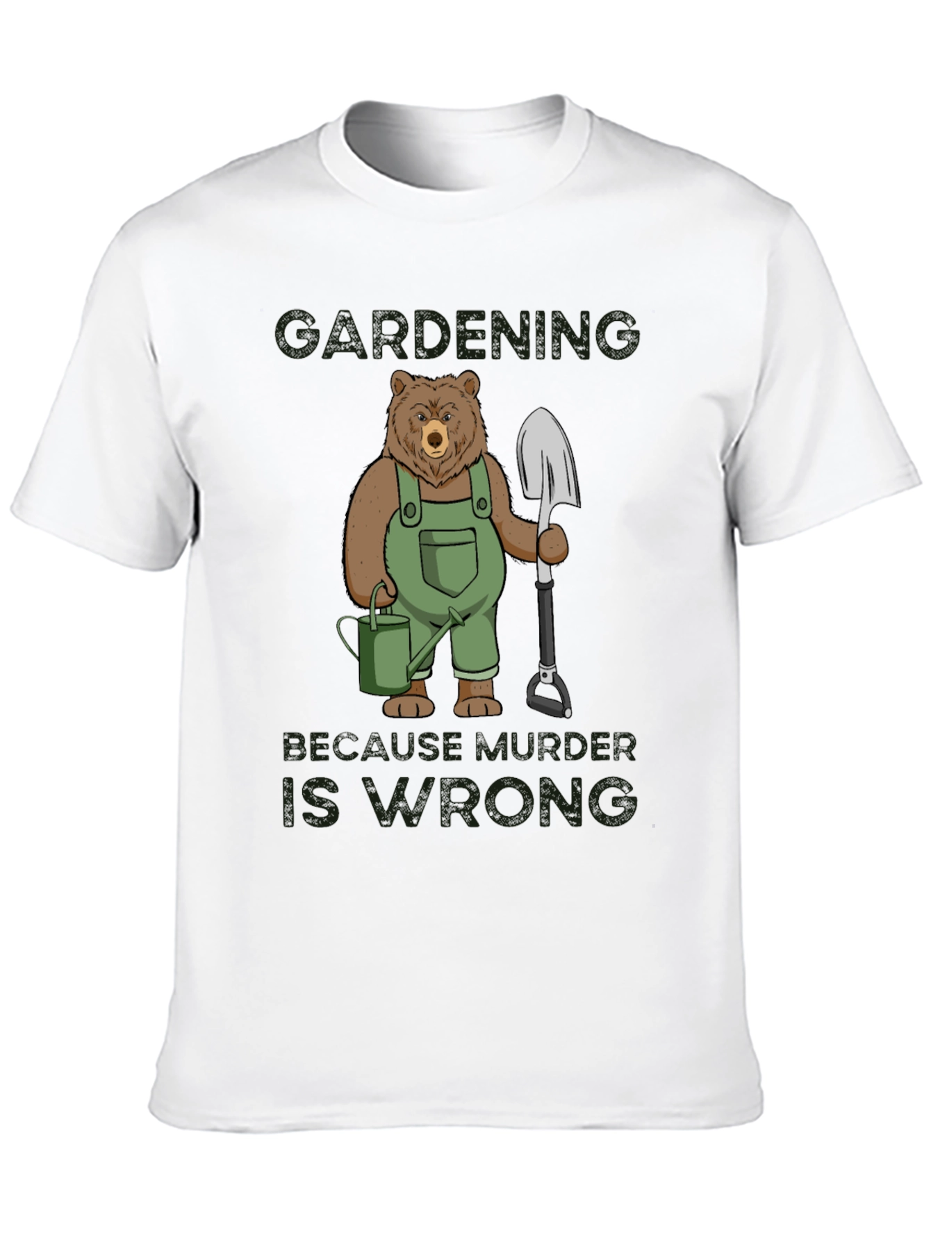 Gardening Bear T-Shirt: Because Murder is Wrong Funny Tee