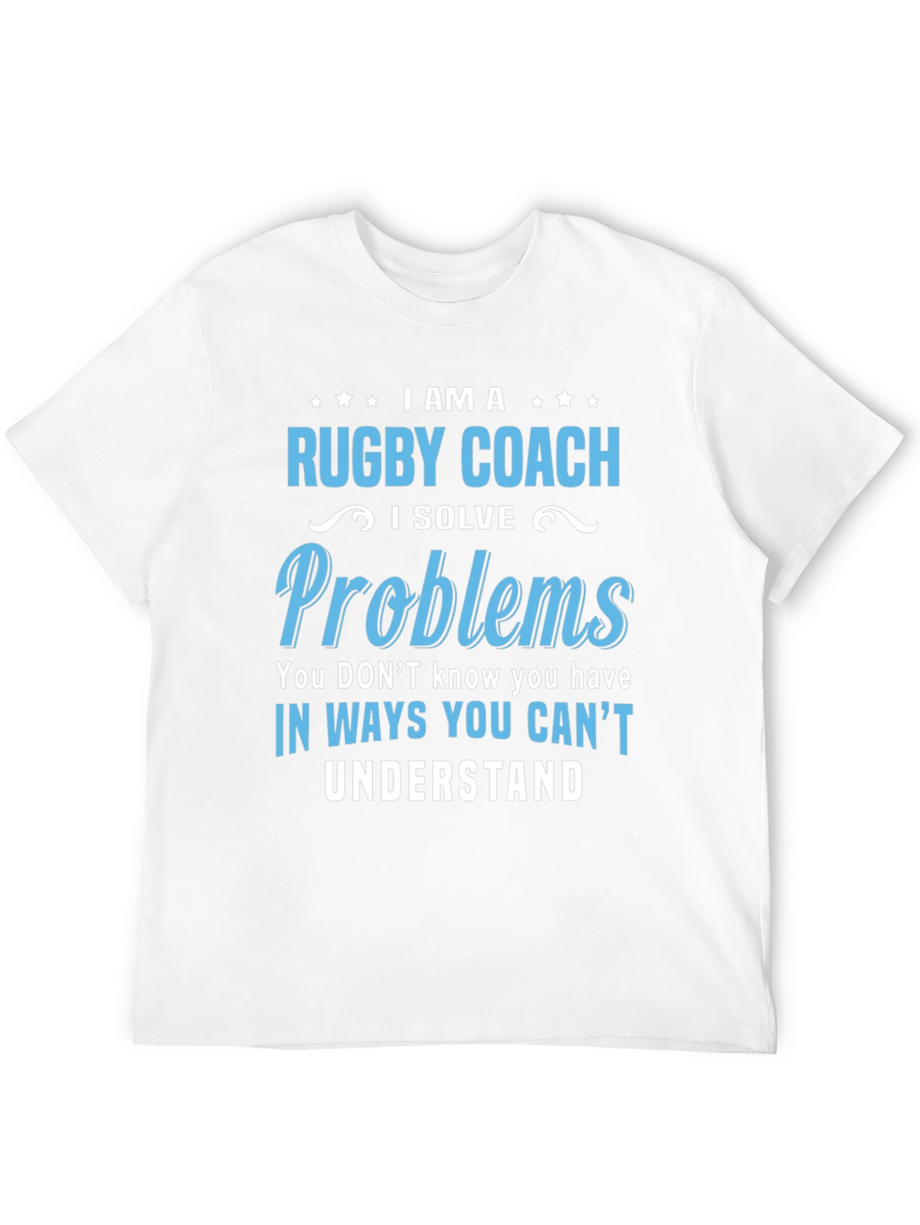 Rugby Coach Problem Solver T-Shirt