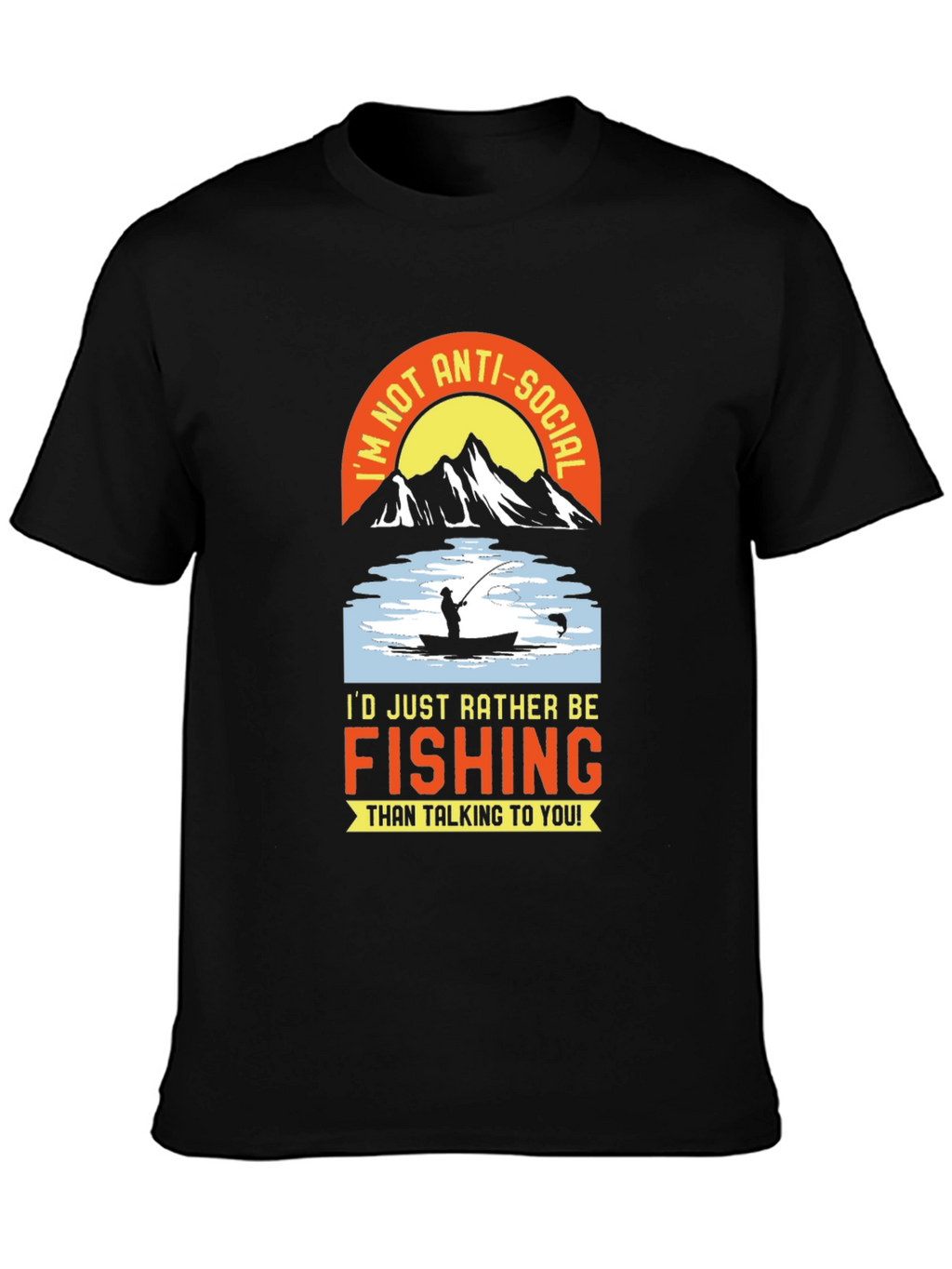 Fishing T-Shirt - Id Rather Be Fishing Anti-Social Tee