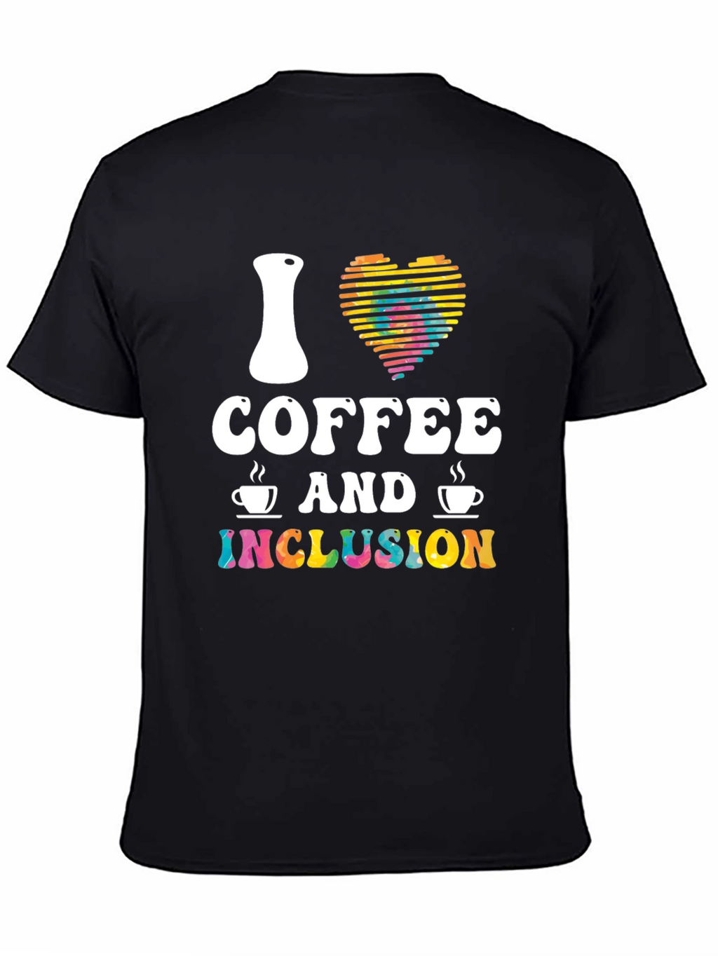 I Love Coffee and Inclusion T-Shirt