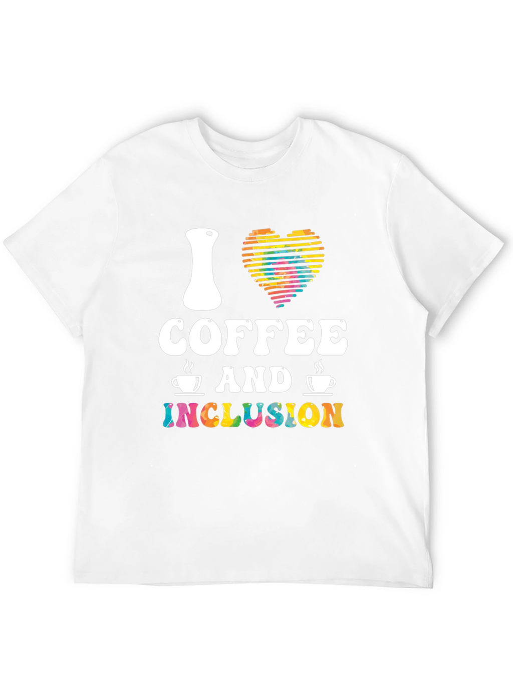 I Love Coffee and Inclusion T-Shirt