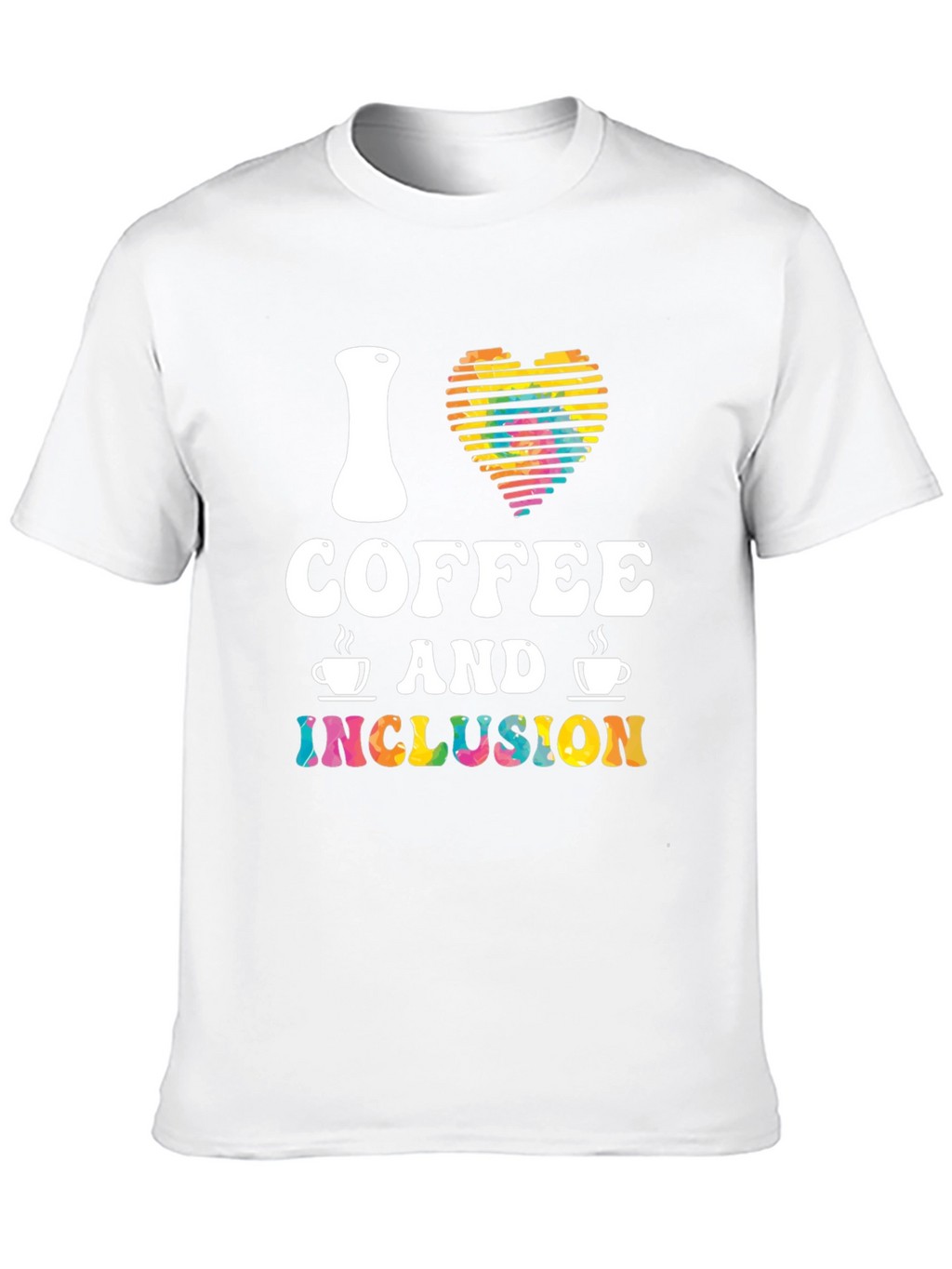 I Love Coffee and Inclusion T-Shirt