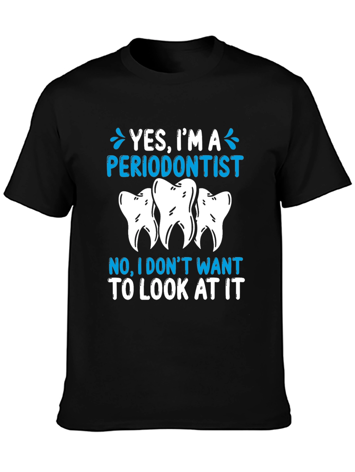 Periodontist Humor T-Shirt - Yes Im A Periodontist