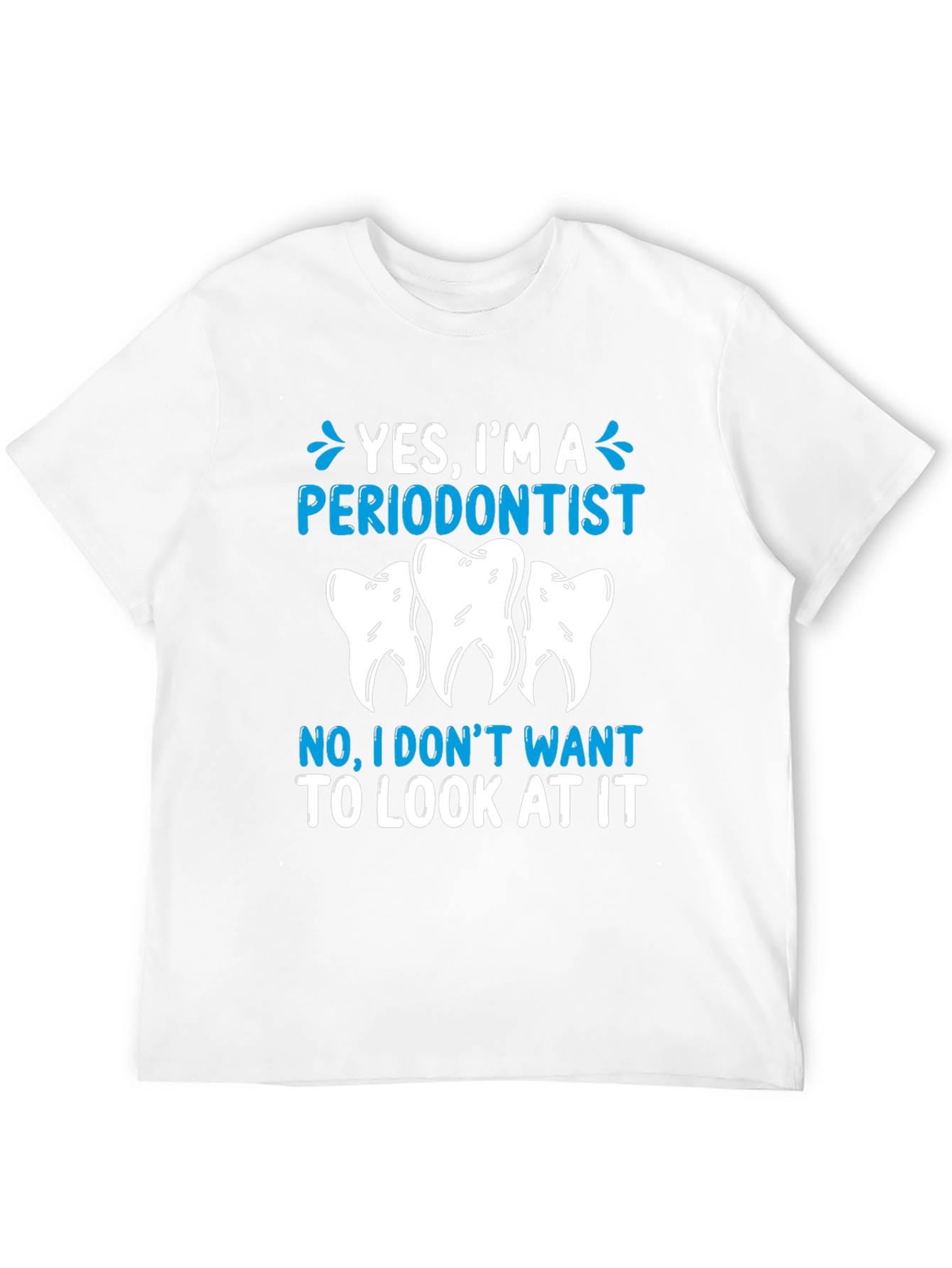 Periodontist Humor T-Shirt - Yes Im A Periodontist