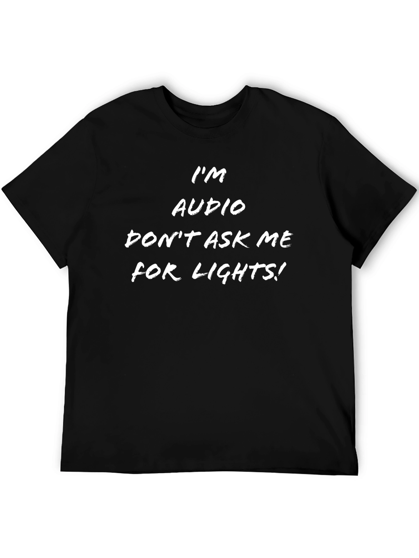 Im Audio Dont Ask Me For Lights! Black T-Shirt
