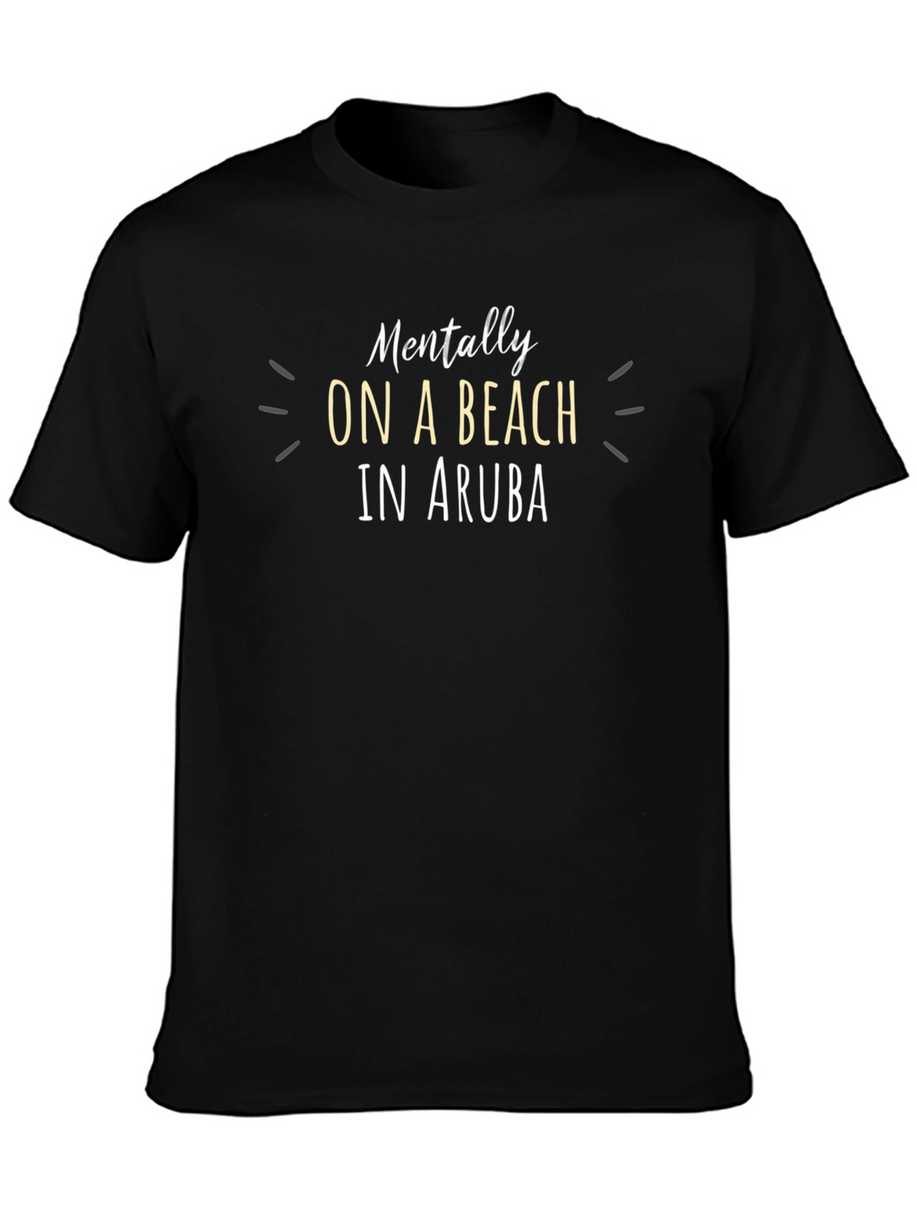 Mentally On A Beach In Aruba Black T-Shirt