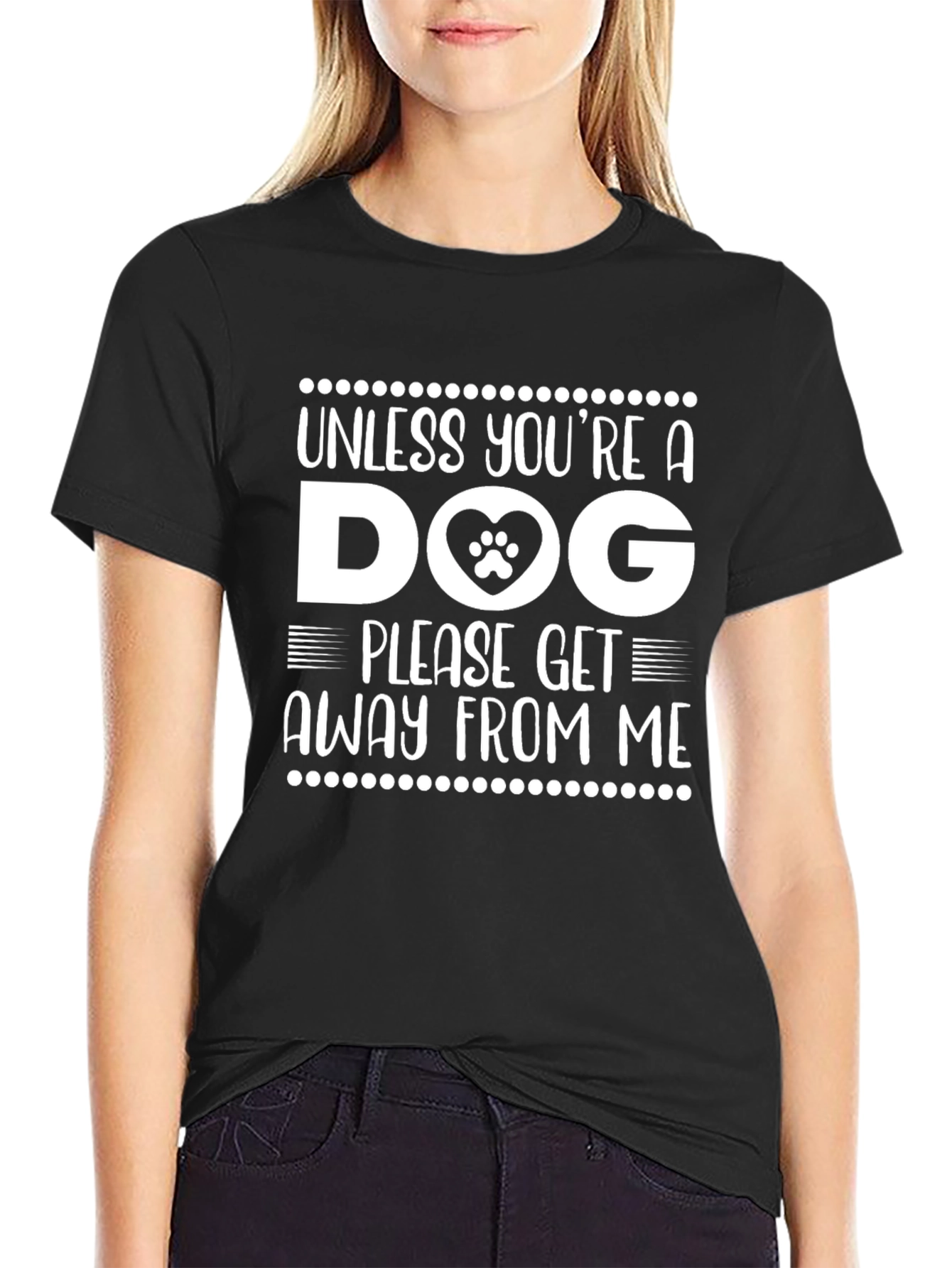 Dog Lover Tee: Unless Youre a Dog Please Get Away