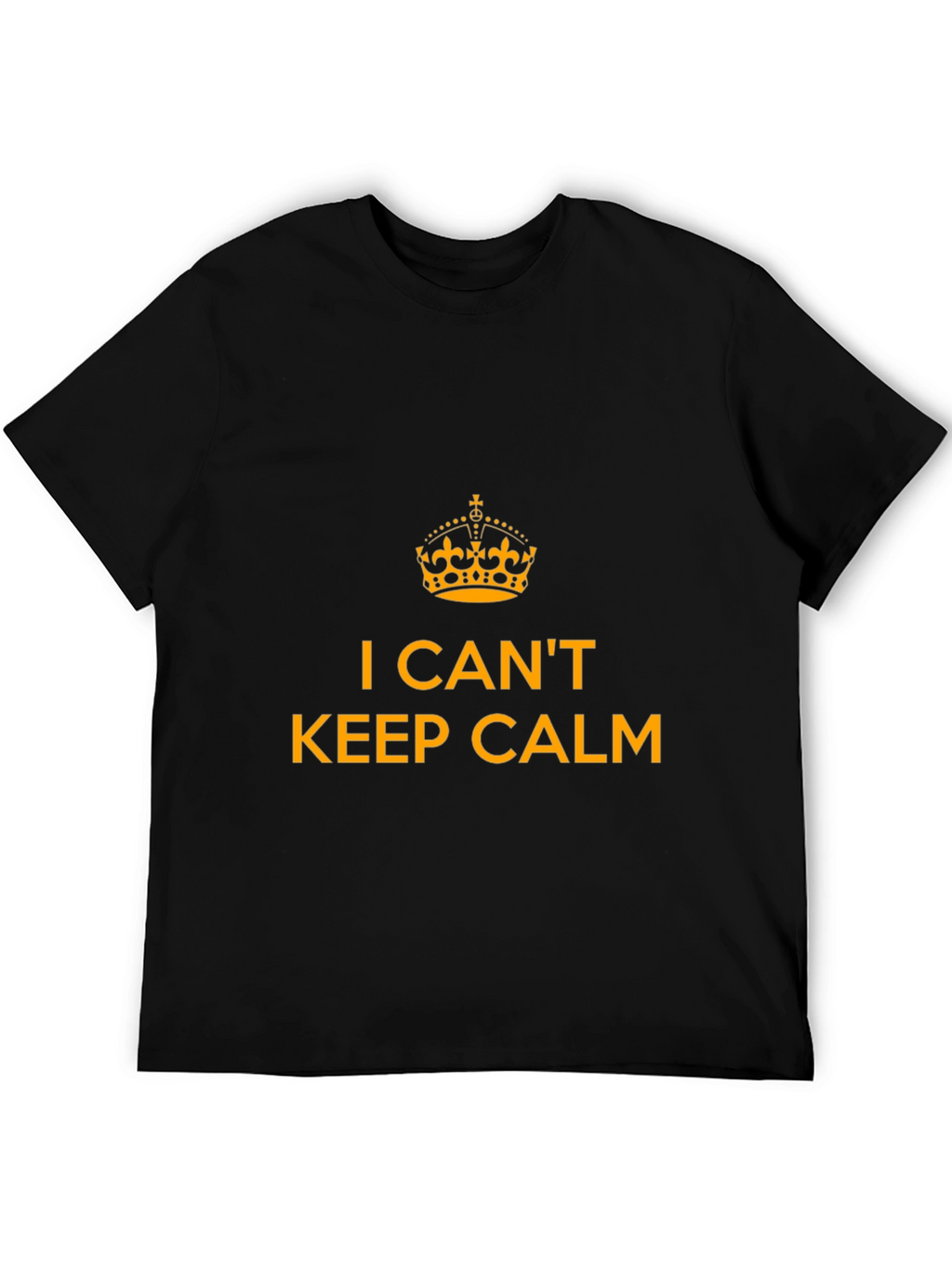 I Cant Keep Calm Graphic T-Shirt