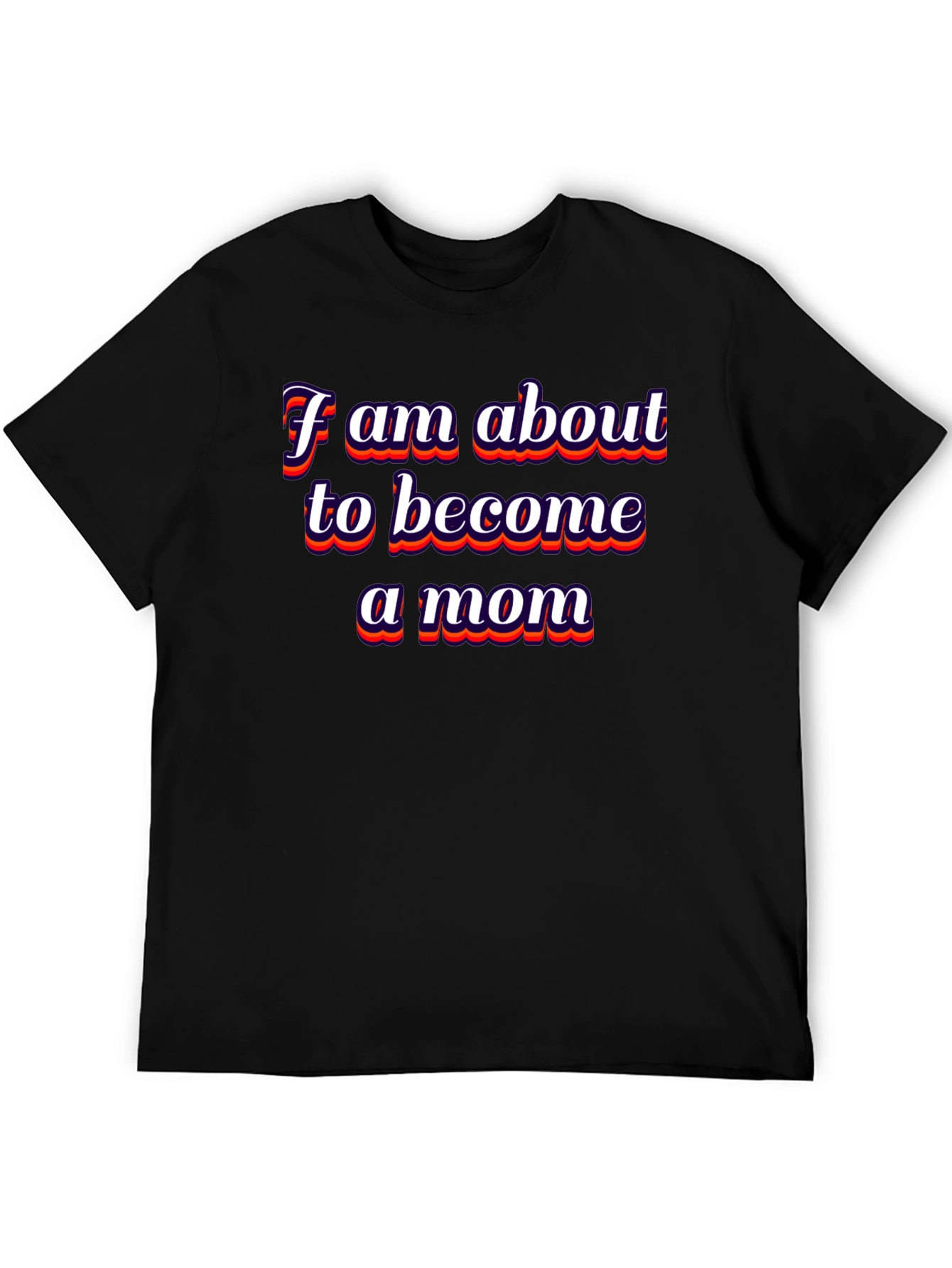 Future Mom T-Shirt: I am About to Become a Mom Tee