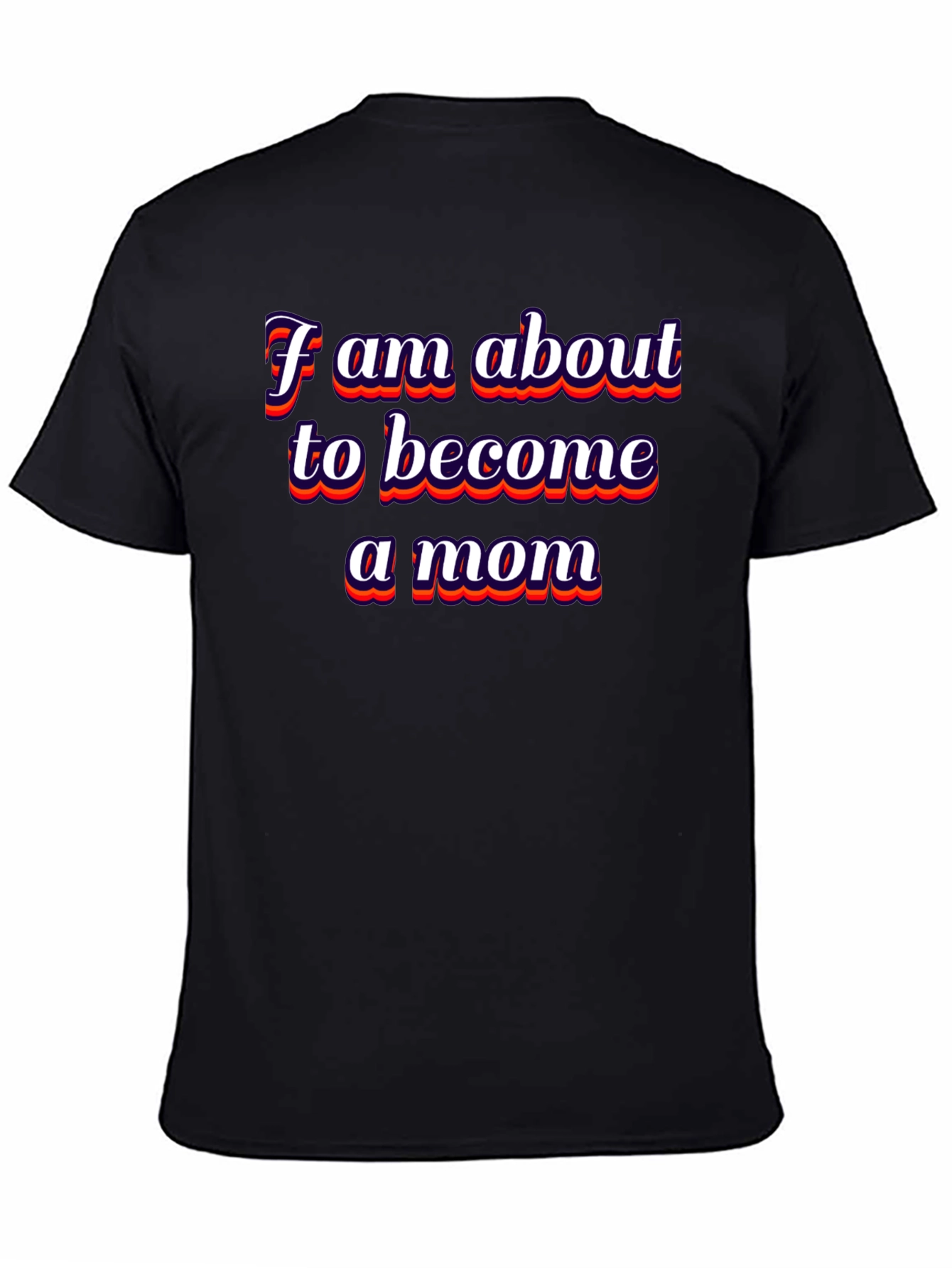 Future Mom T-Shirt: I am About to Become a Mom Tee