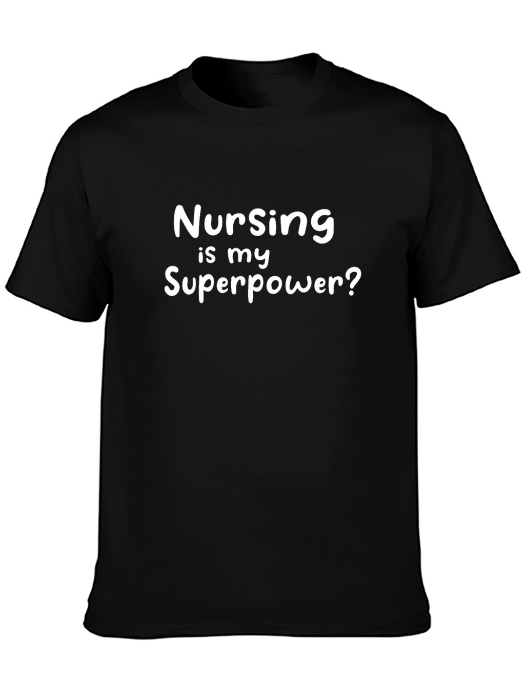 Nursing is my Superpower? Black T-Shirt