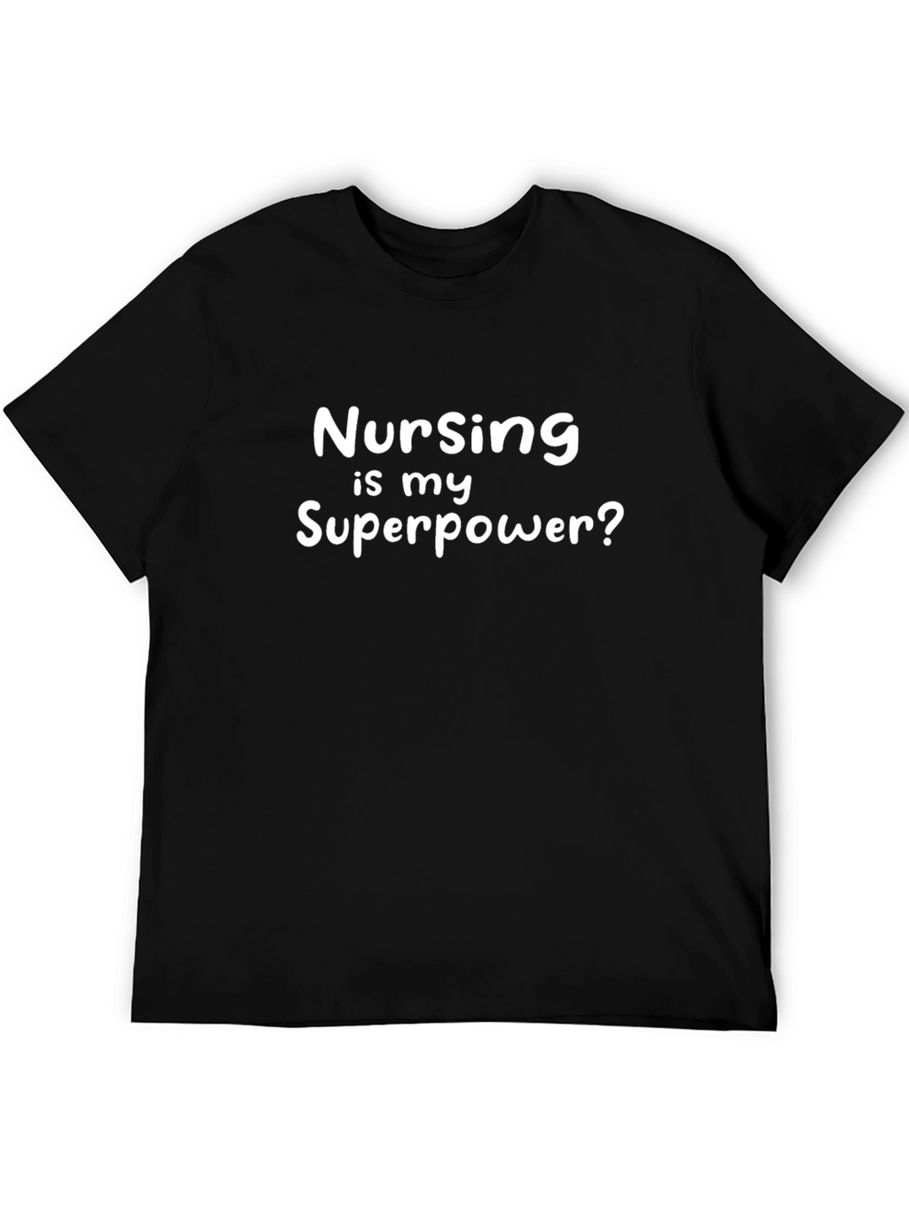 Nursing is my Superpower? Black T-Shirt