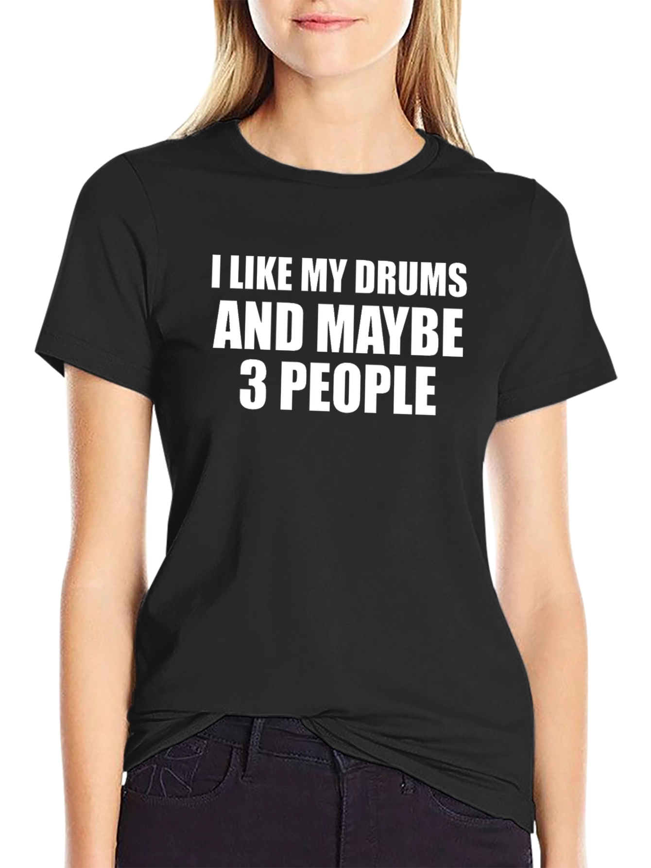 I Like My Drums And Maybe 3 People Black T-Shirt