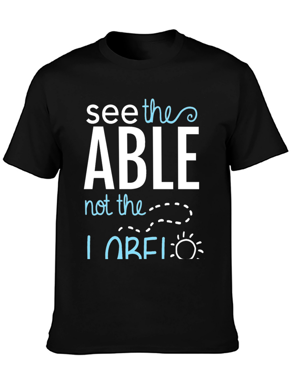 See the Able T-Shirt - Positive Message