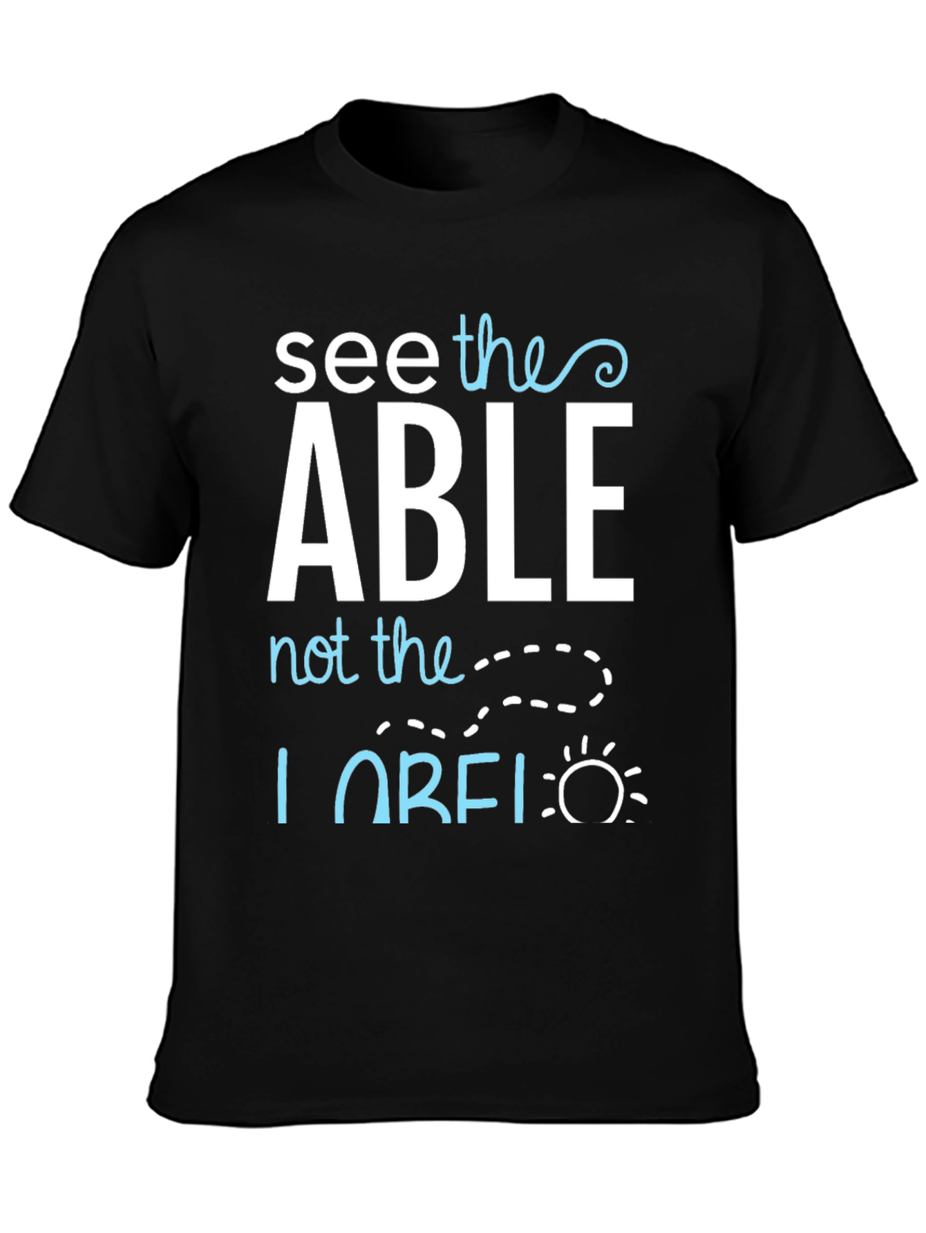 See the Able T-Shirt - Positive Message