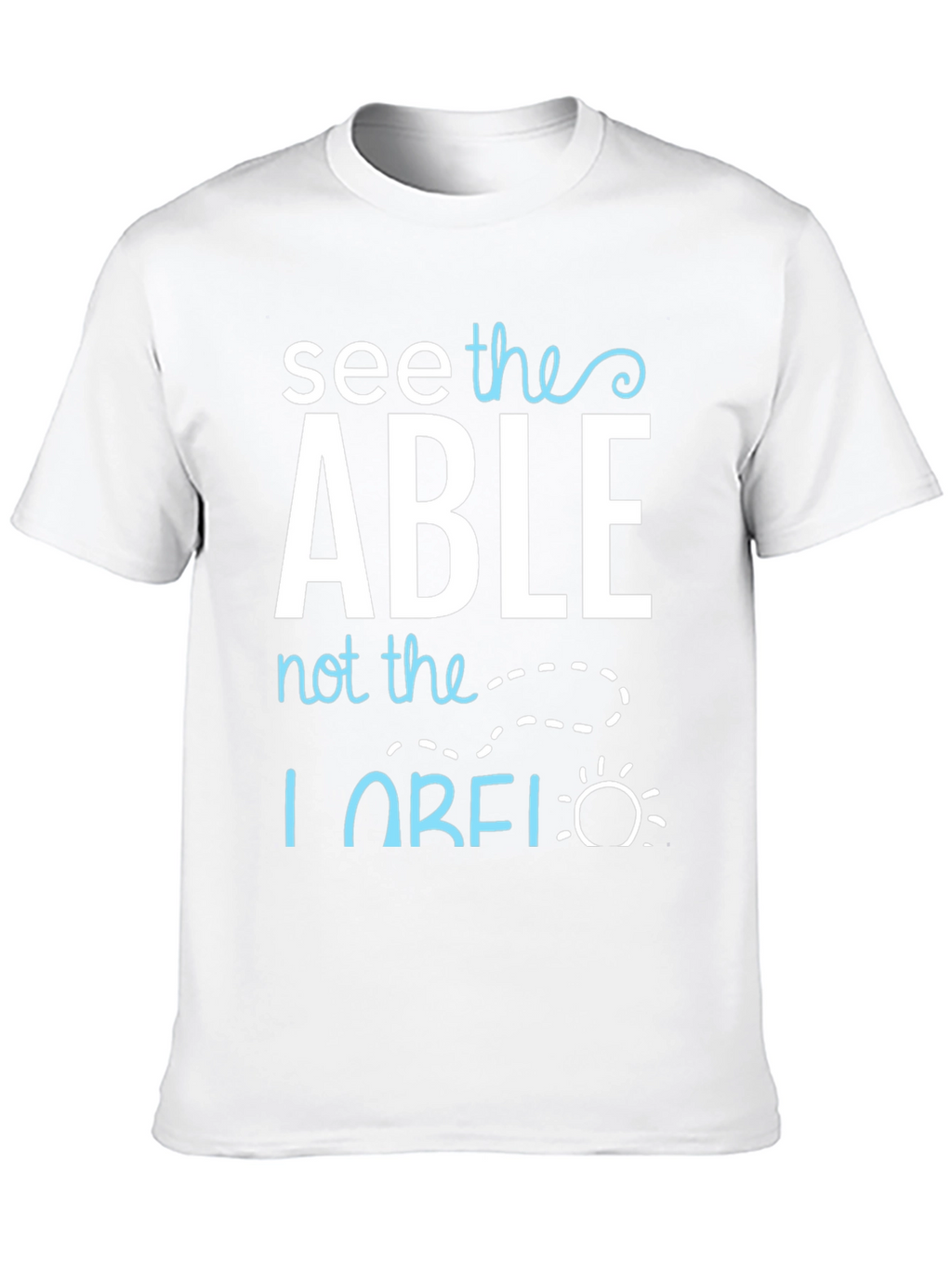 See the Able T-Shirt - Positive Message