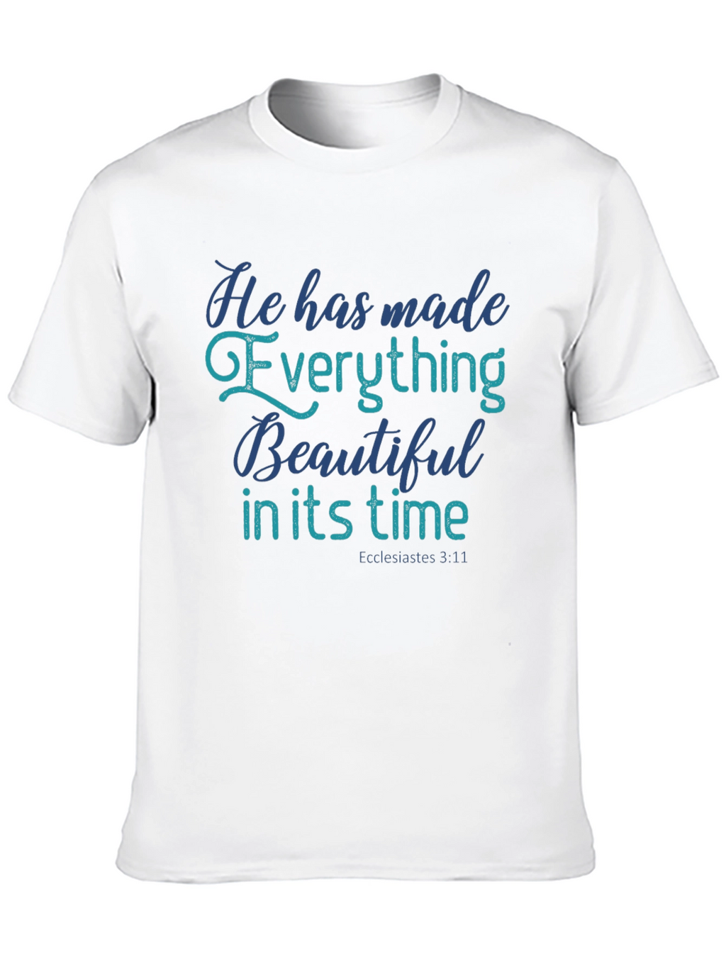 Inspirational Christian T-Shirt: Ecclesiastes 3:11