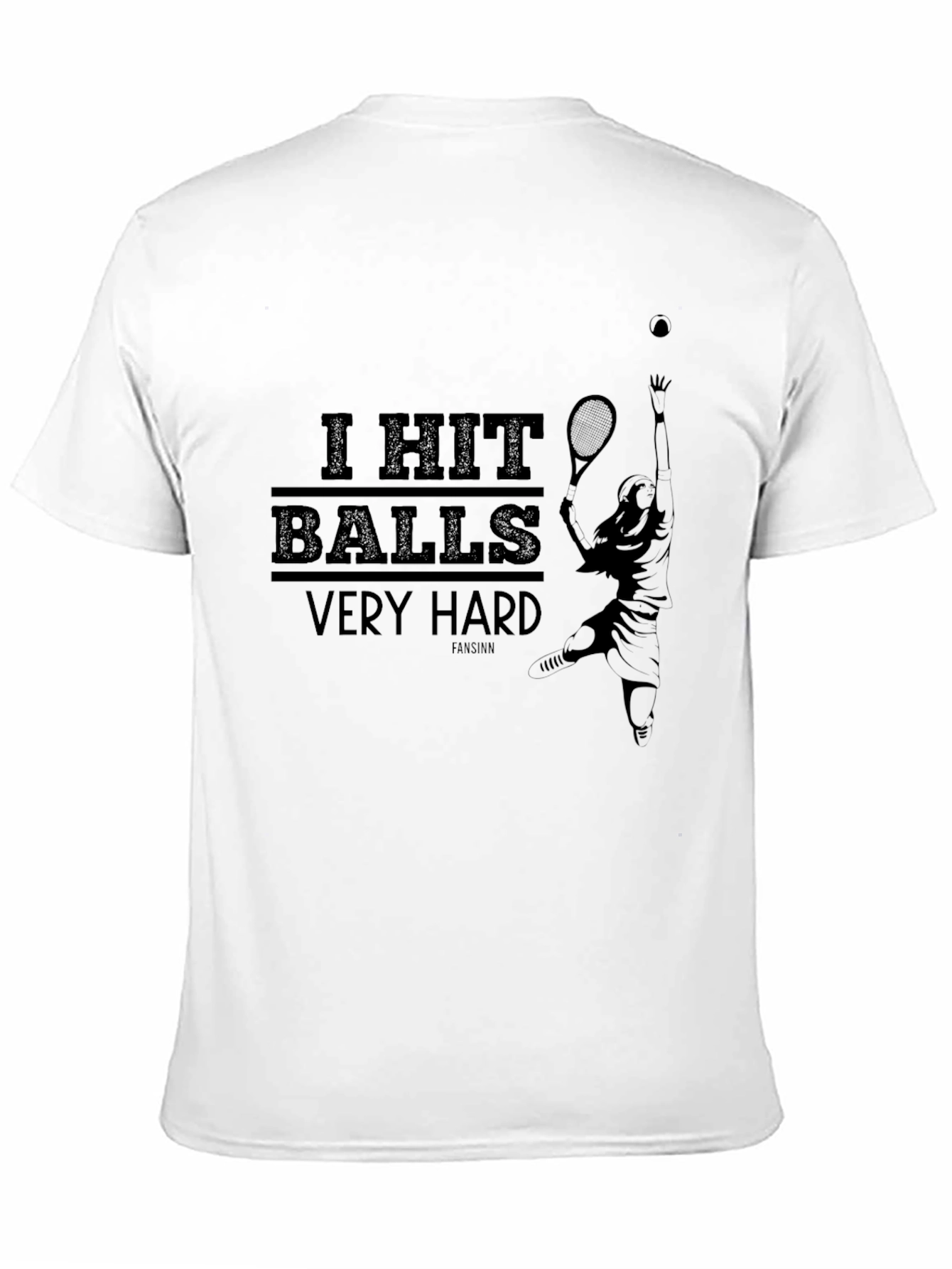 I Hit Balls Very Hard Tennis T-Shirt