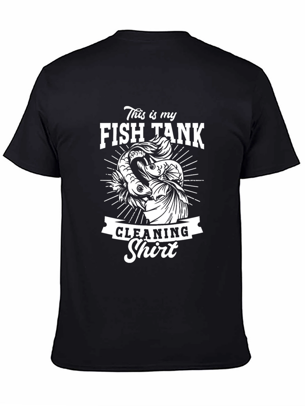 Fish Tank Cleaning Shirt - Novelty Betta Fish T-Shirt