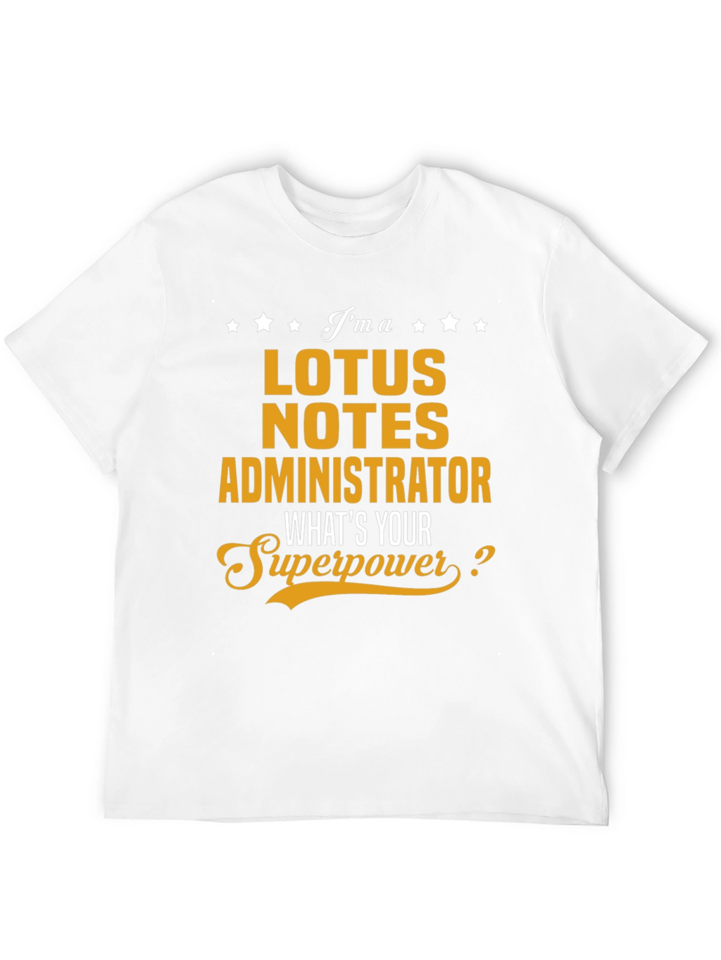 Lotus Notes Administrator Superpower T-Shirt