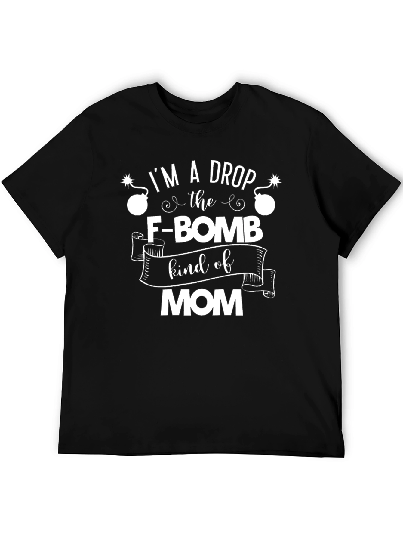Im A Drop The F-Bomb Kind of Mom T-Shirt