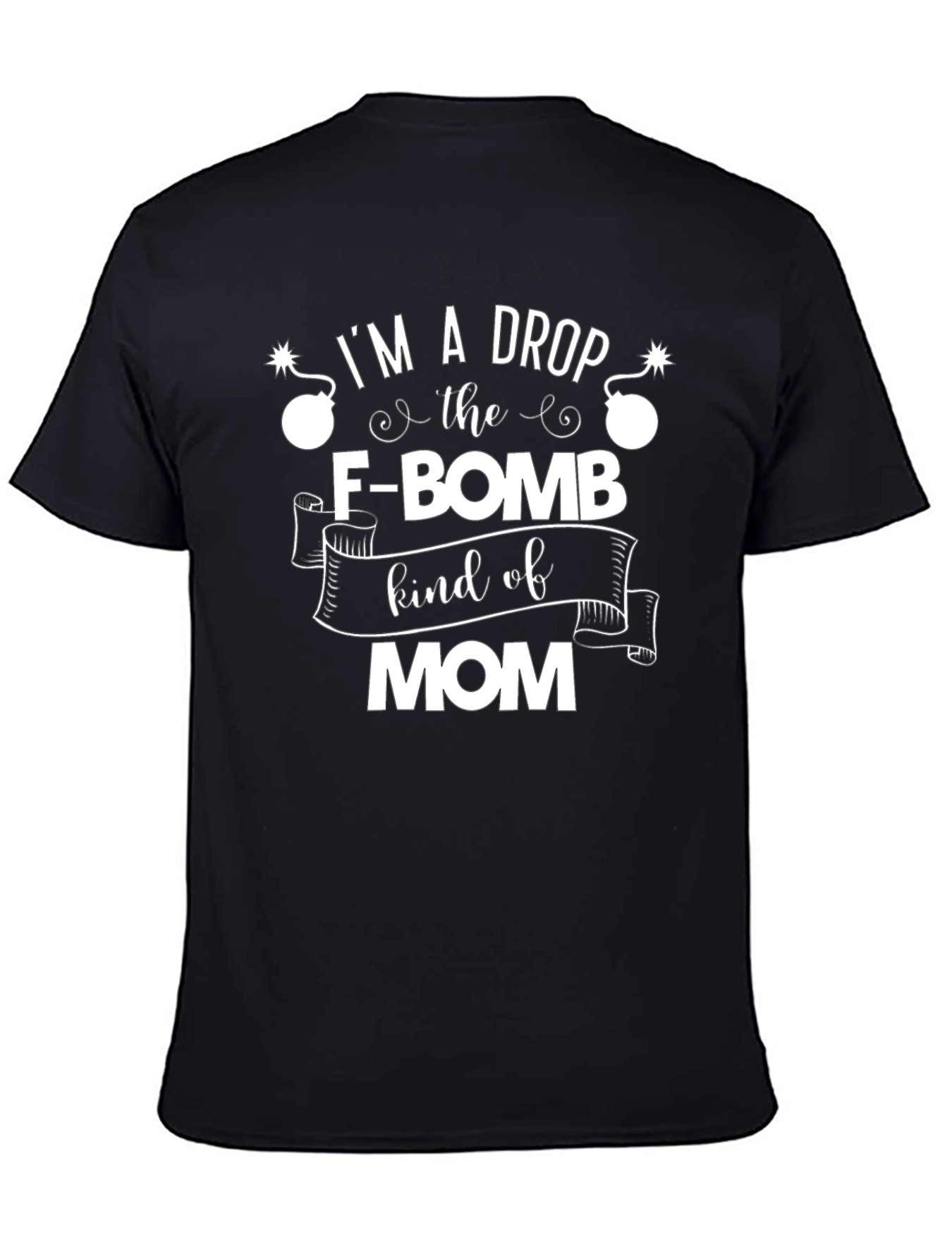Im A Drop The F-Bomb Kind of Mom T-Shirt