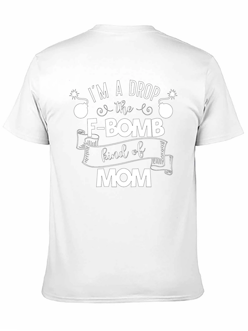 Im A Drop The F-Bomb Kind of Mom T-Shirt
