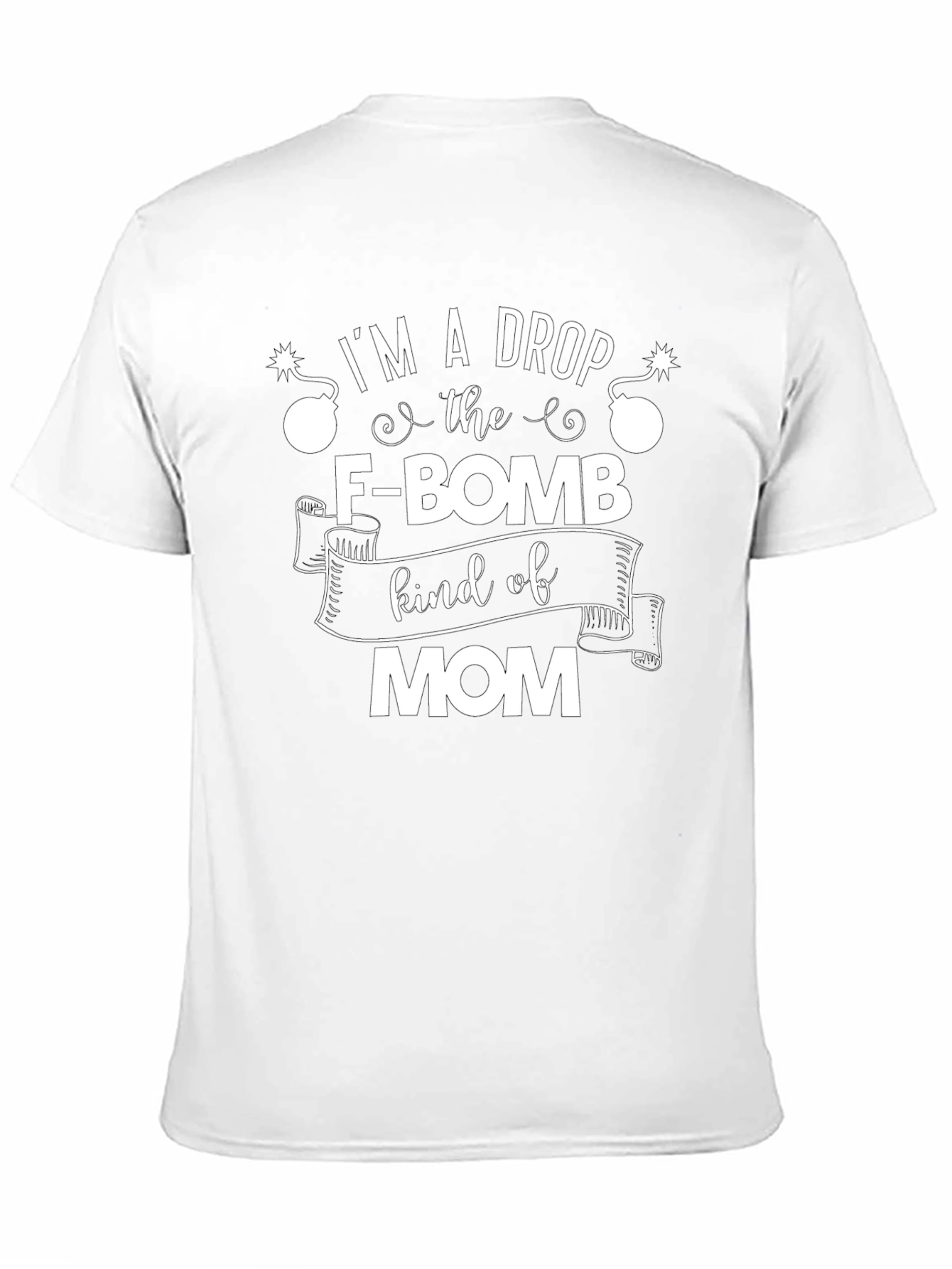 Im A Drop The F-Bomb Kind of Mom T-Shirt