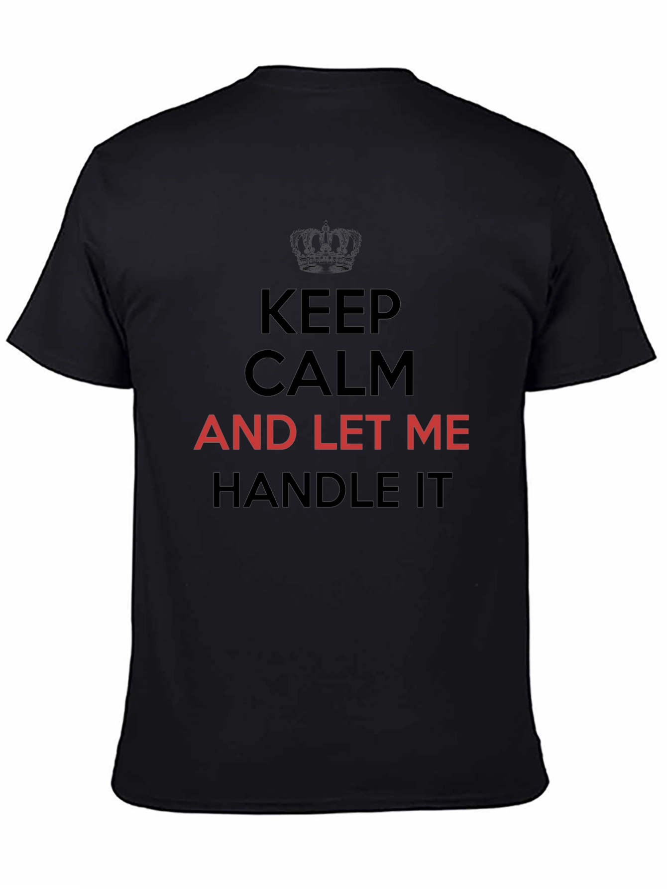 Keep Calm T-Shirt - Let Me Handle It Tee
