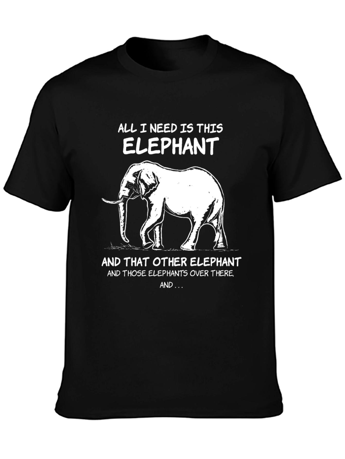 Elephant Lover Graphic Tee - All I Need Is This Elephant