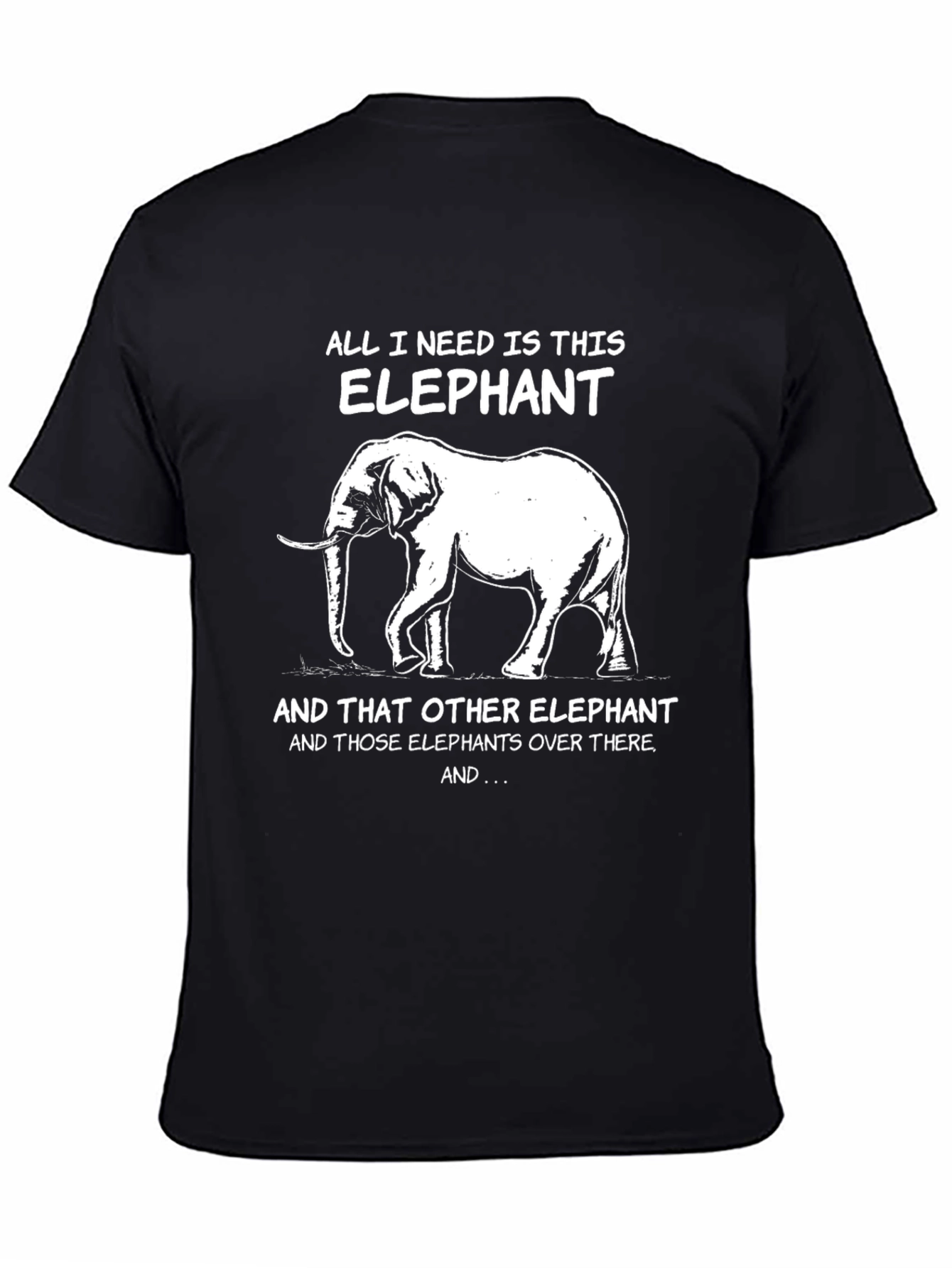 Elephant Lover Graphic Tee - All I Need Is This Elephant