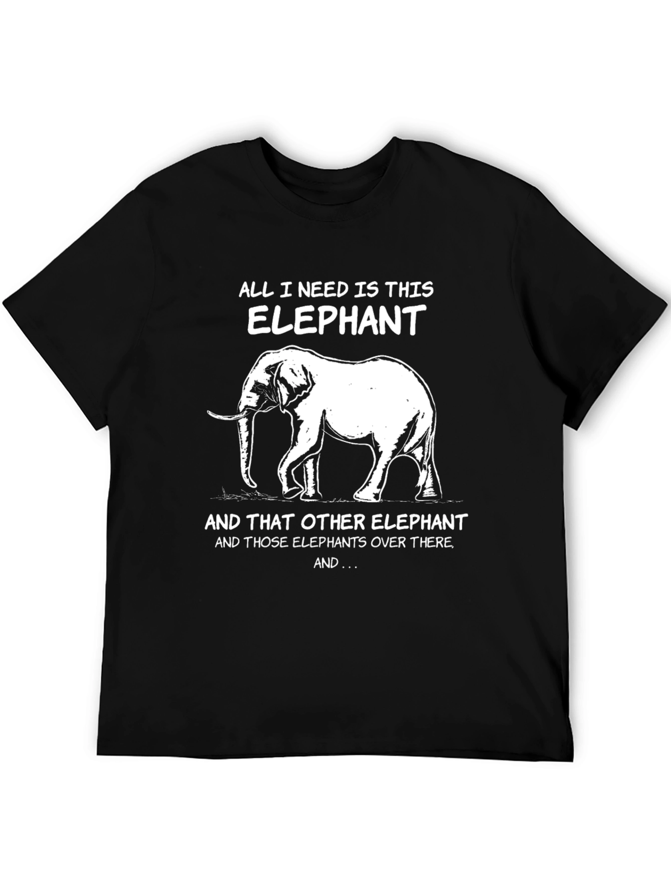 Elephant Lover Graphic Tee - All I Need Is This Elephant