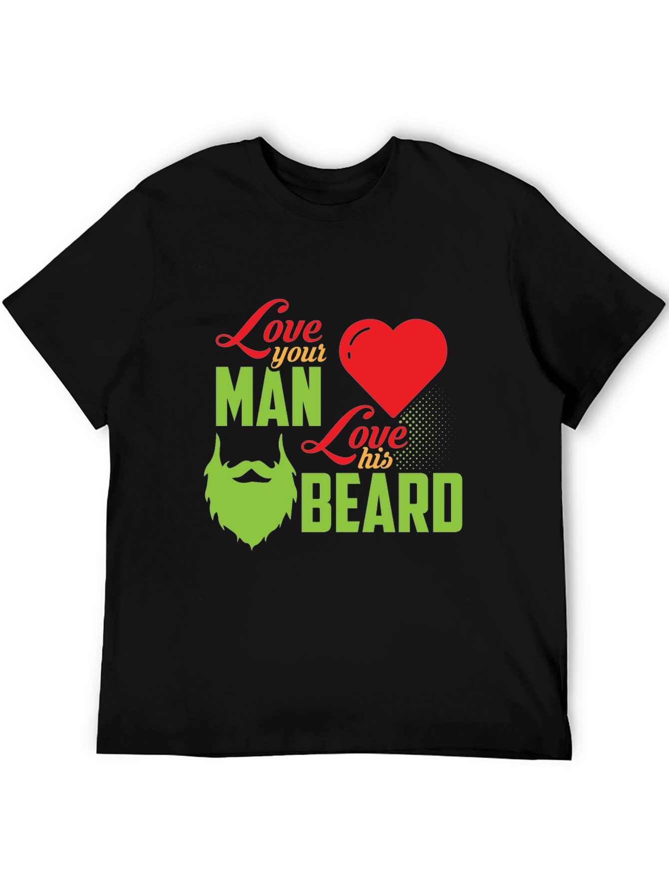 Love Your Man Love His Beard - Graphic T-Shirt