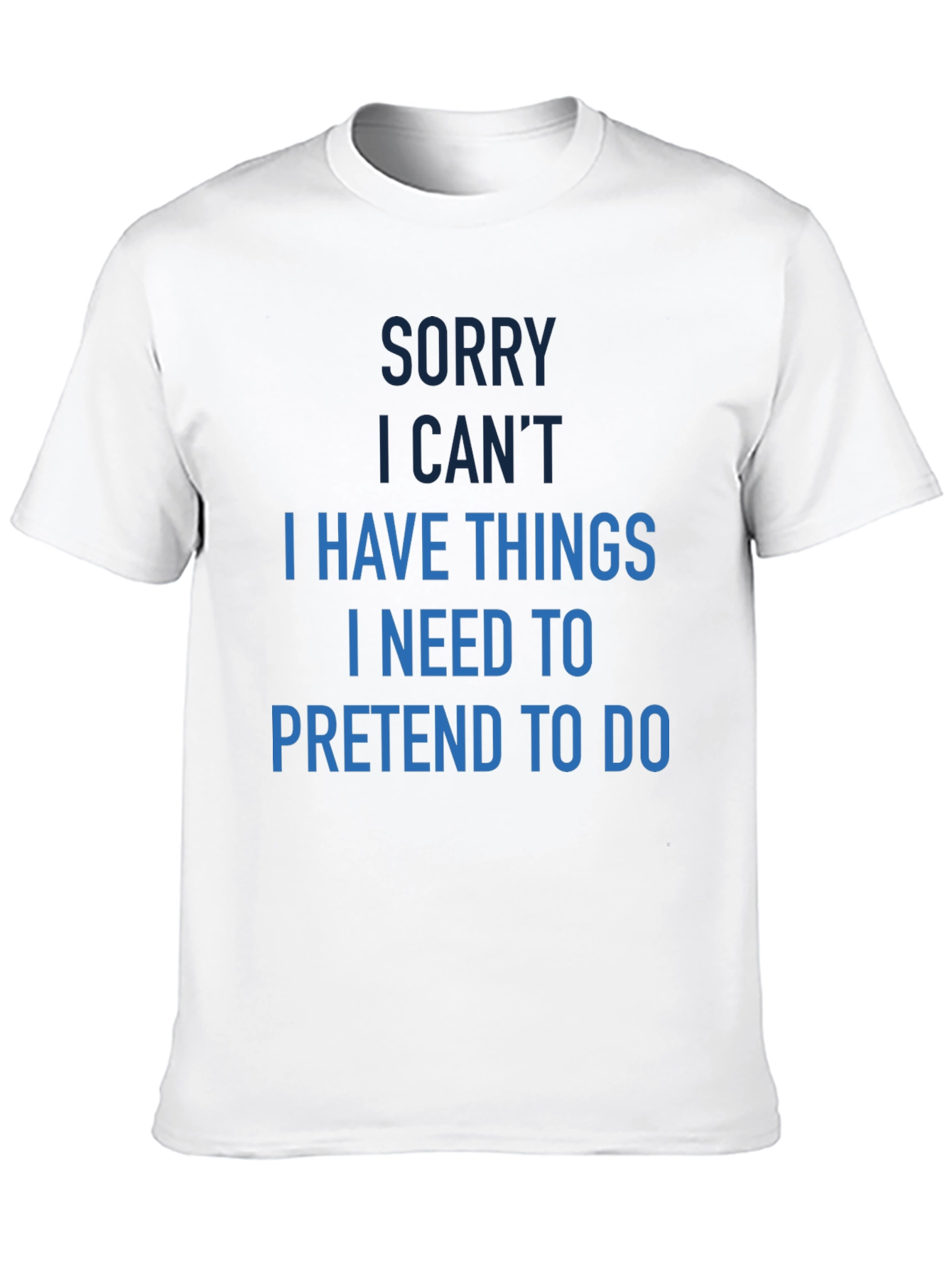 Funny Sorry I Cant T-Shirt