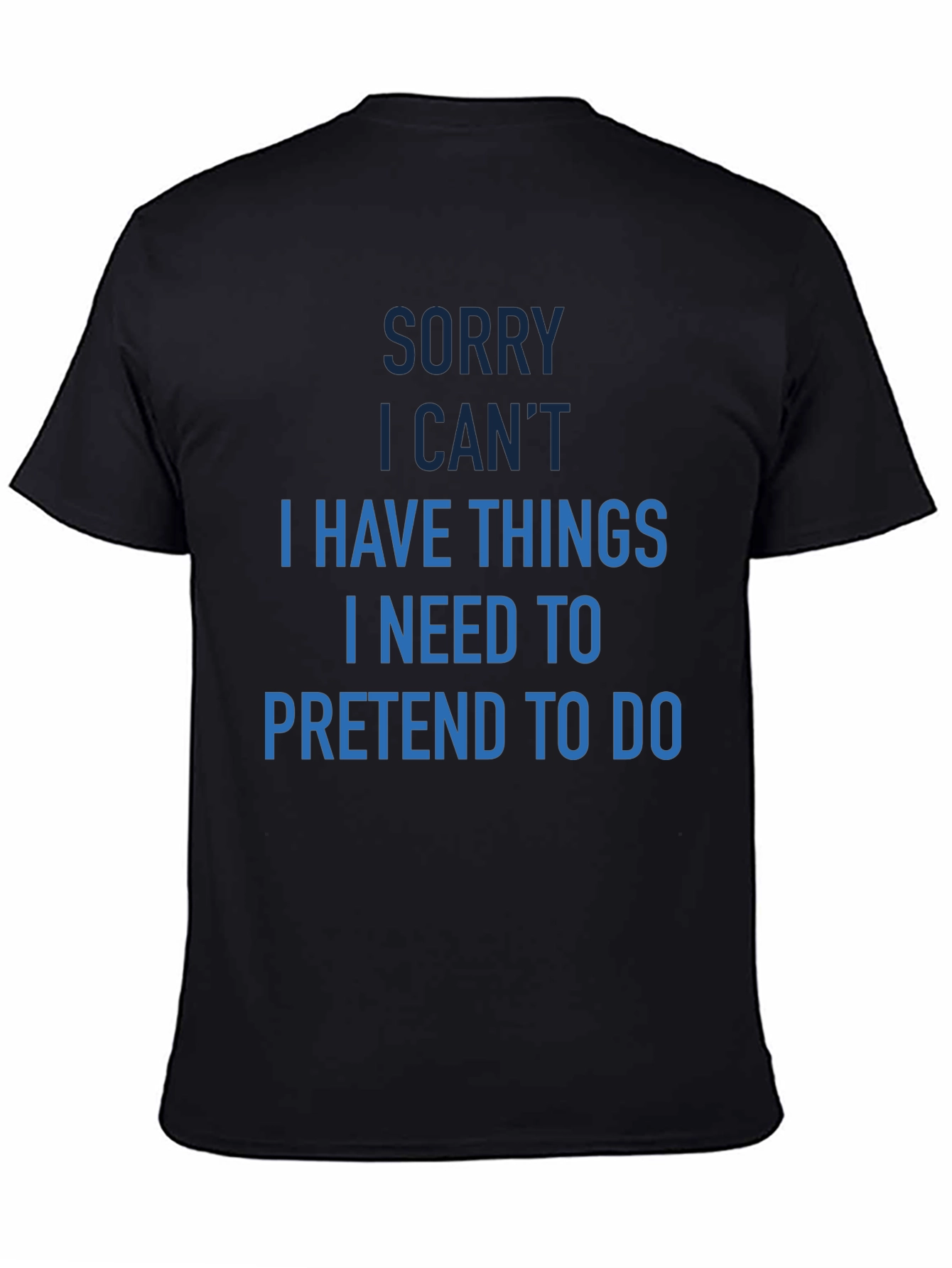 Funny Sorry I Cant T-Shirt