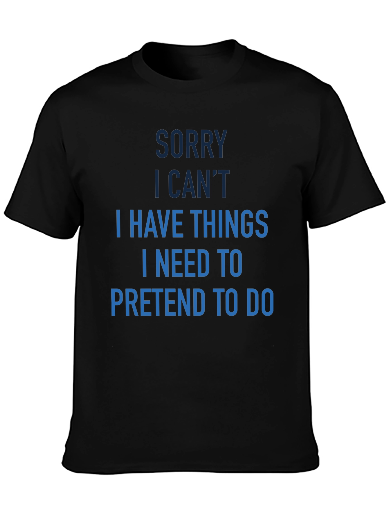 Funny Sorry I Cant T-Shirt