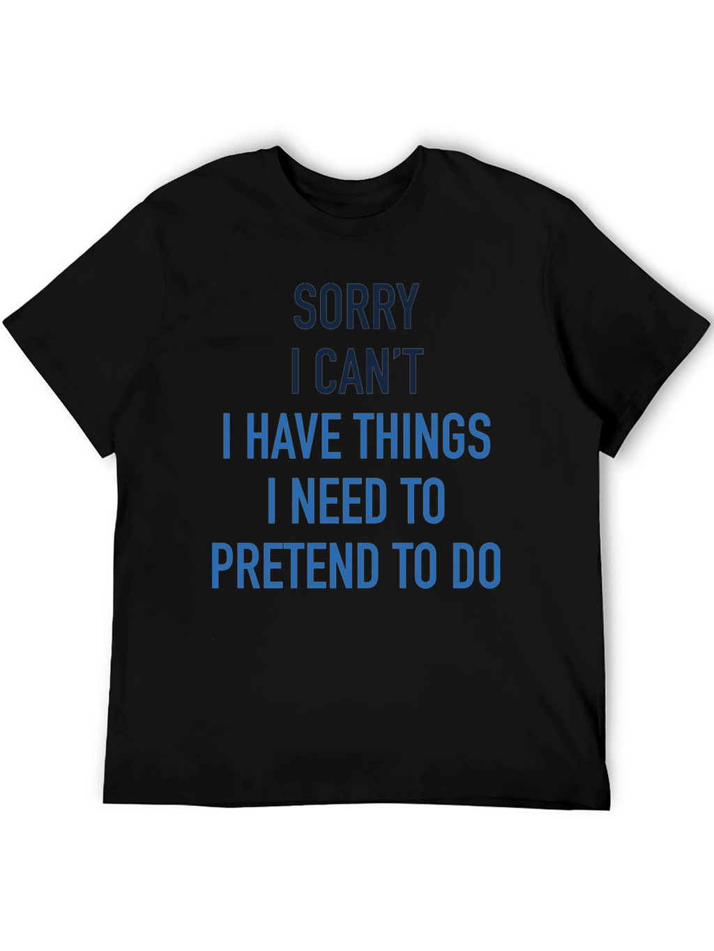 Funny Sorry I Cant T-Shirt