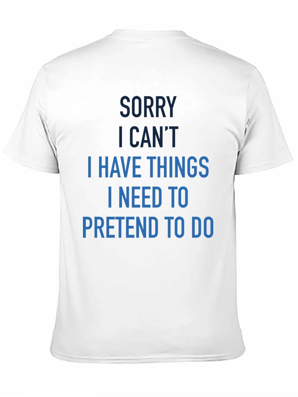 Funny Sorry I Cant T-Shirt