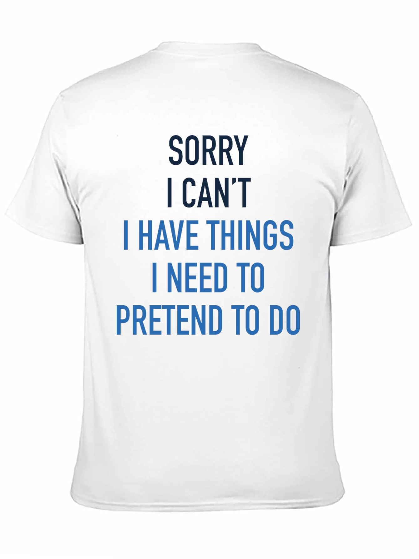 Funny Sorry I Cant T-Shirt