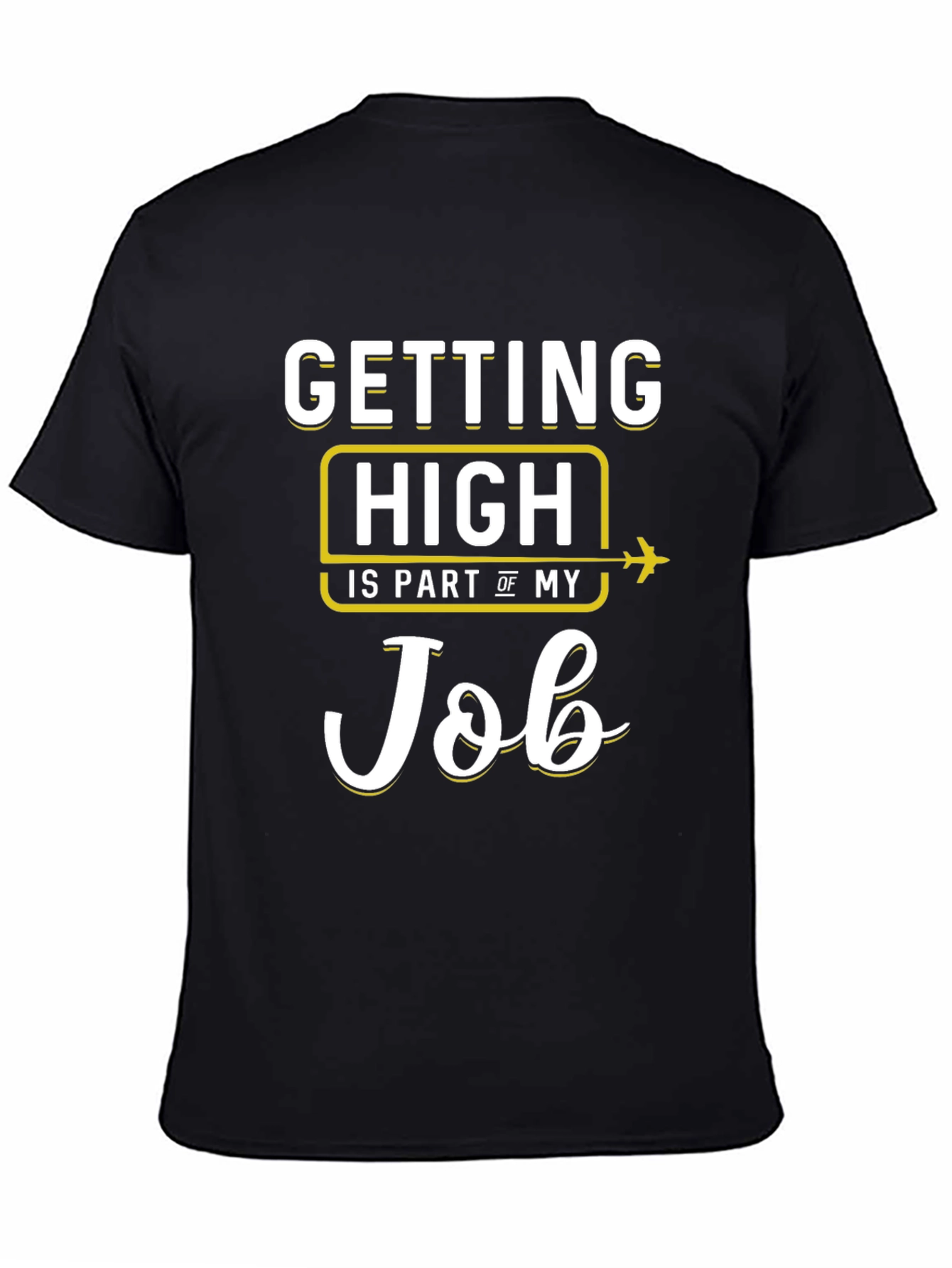 Pilot Job T-Shirt - Getting High Is Part Of My Job