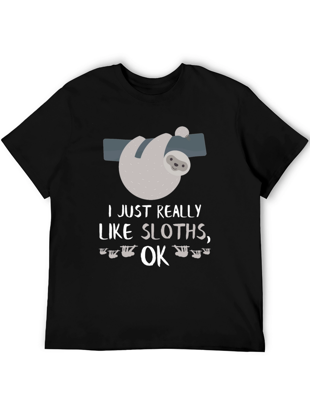 Funny Sloth Lover T-Shirt I Just Really Like Sloths