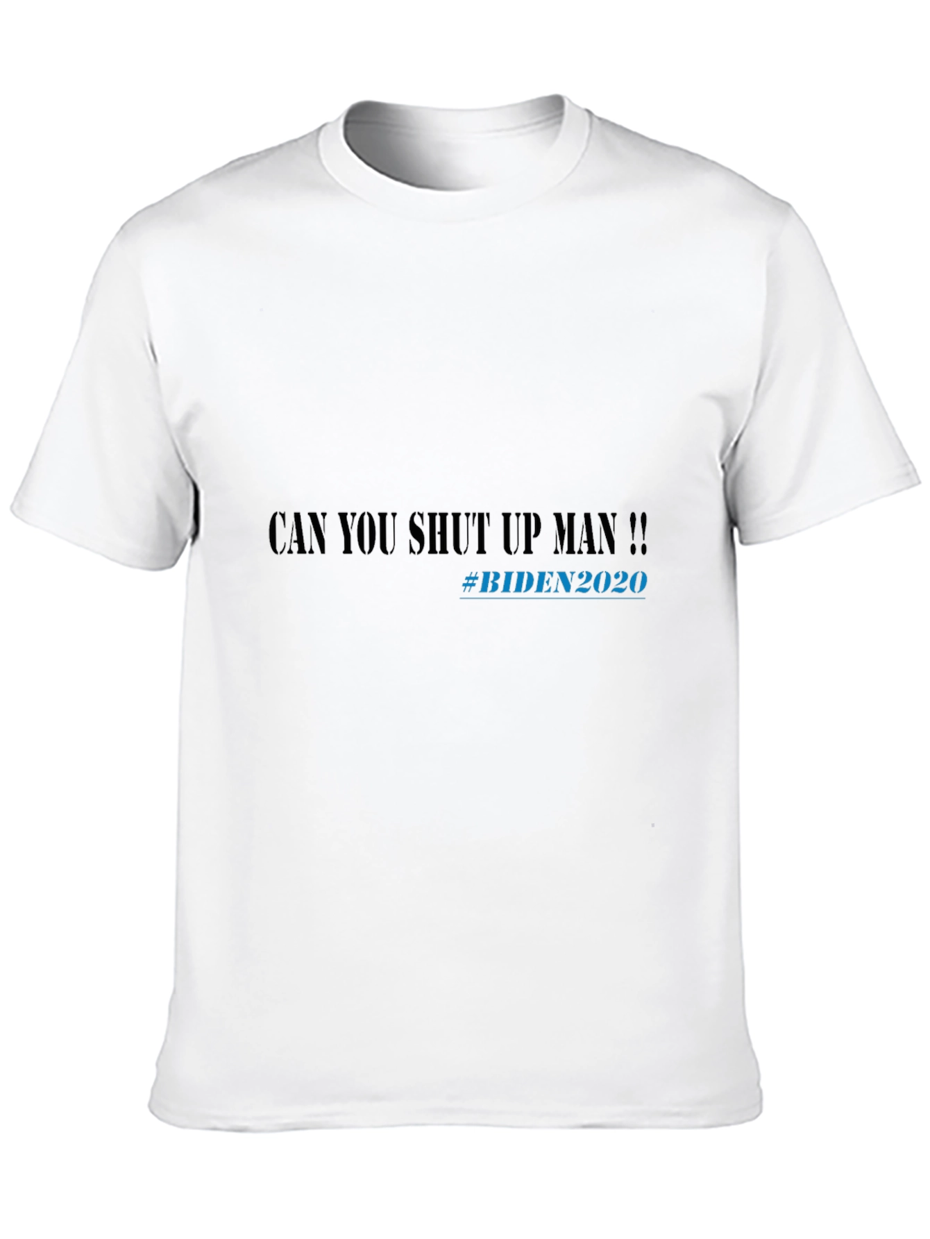 Can You Shut Up Man!! Biden 2020 T-Shirt
